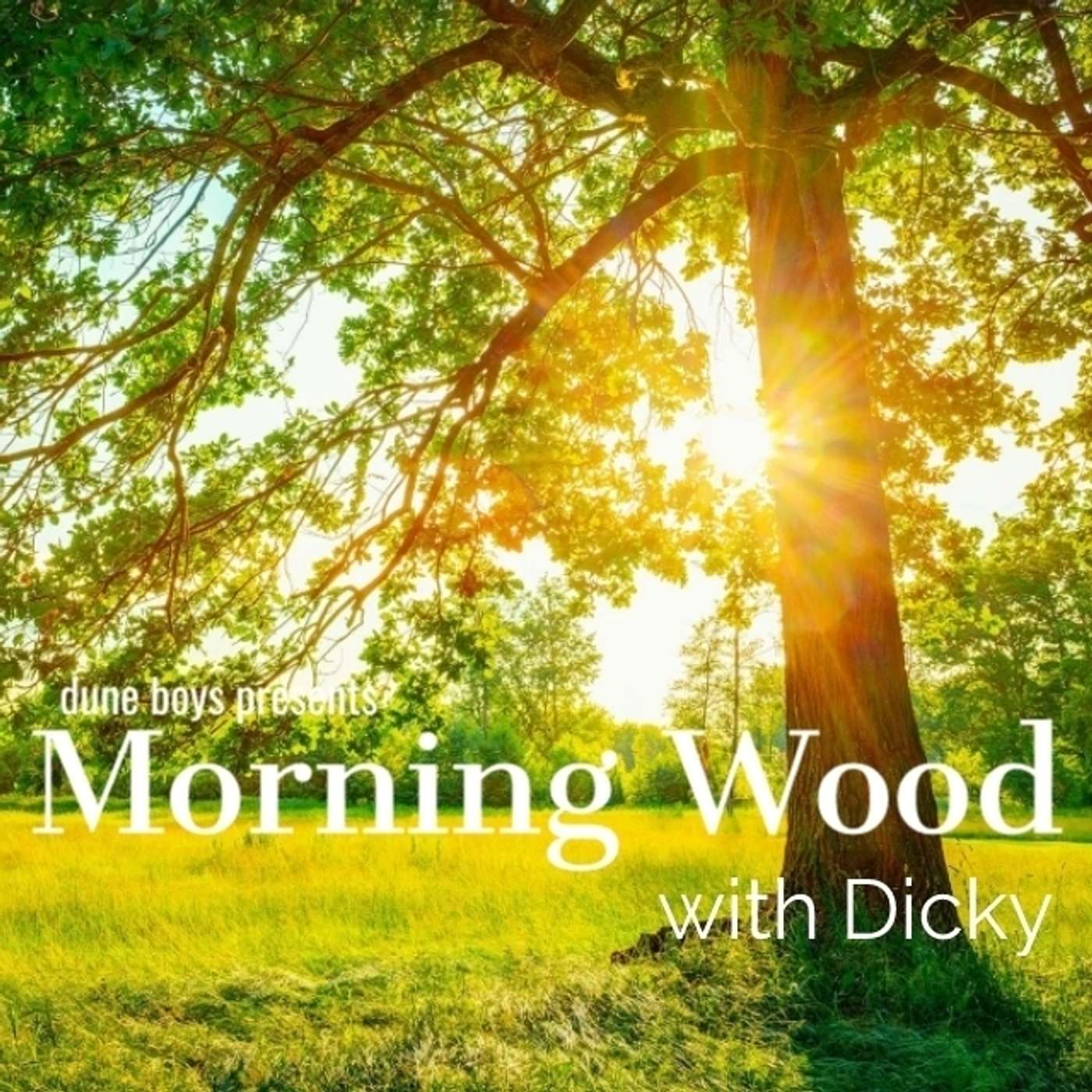 Morning Wood with Dicky - Episode 3 - Shake! Morning Wood with Dicky - Episode 3 - Shake!