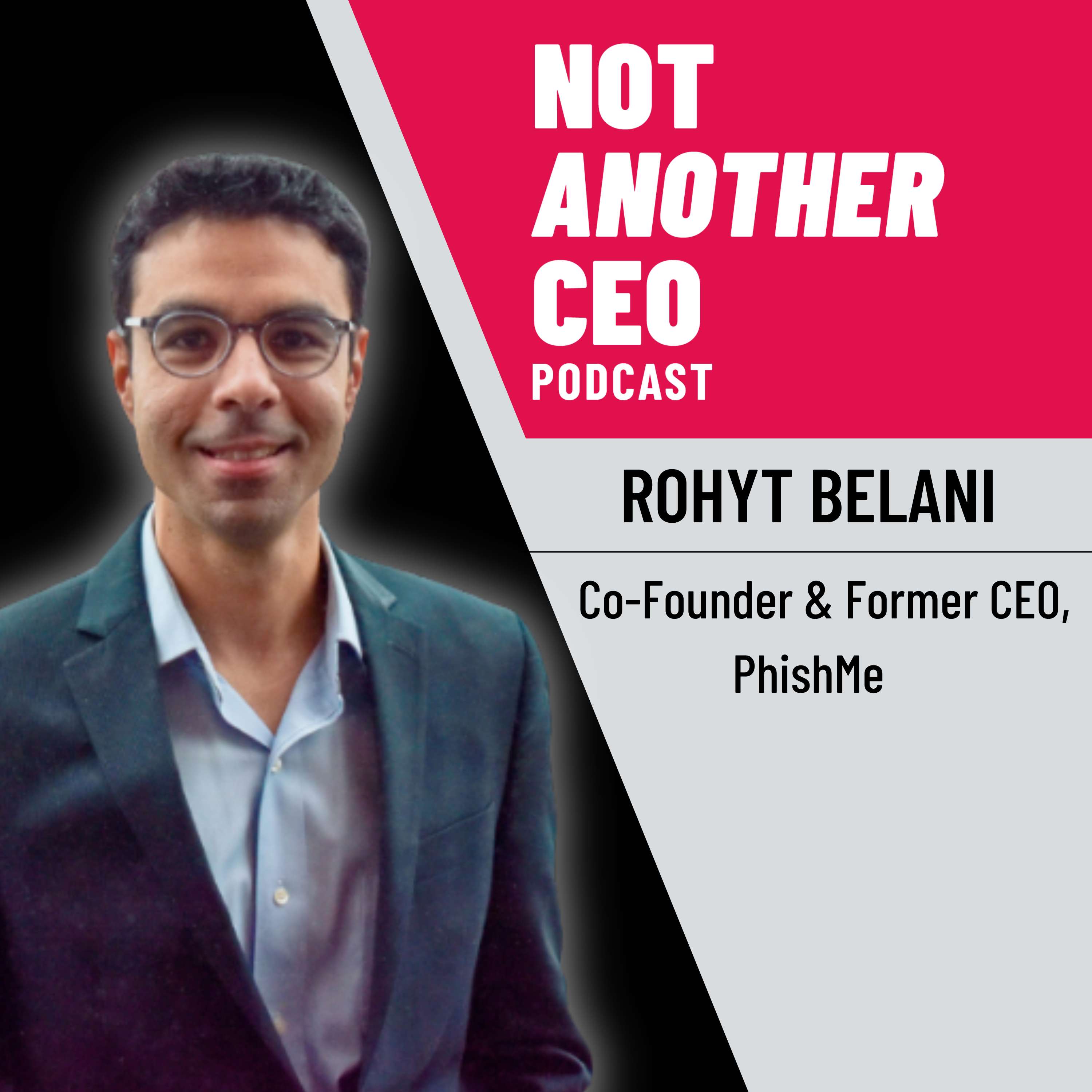 Leading Through Change - Rohyt Belani - PhishMe - Episode #38