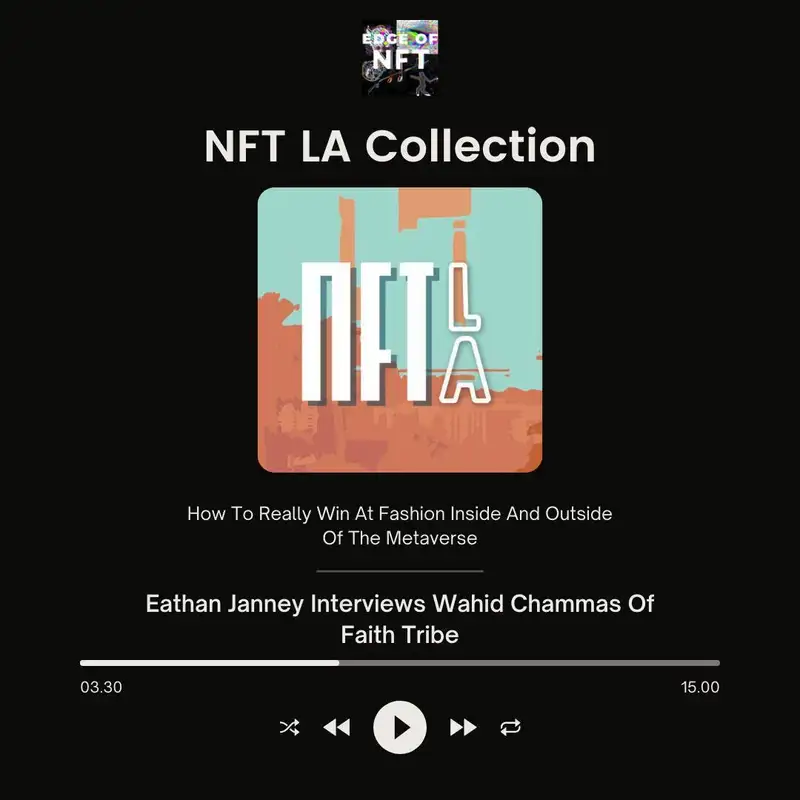 NFT LA Collection – How To Really Win At Fashion Inside And Outside Of The Metaverse: Eathan Janney Interviews Wahid Chammas Of Faith Tribe