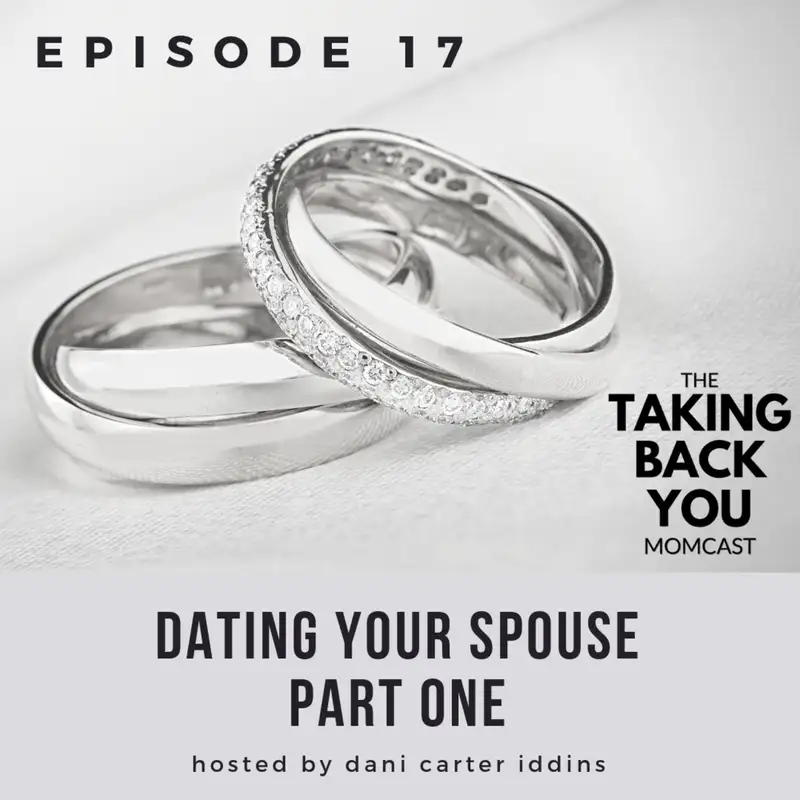 17: Dating Your Spouse (Part One)