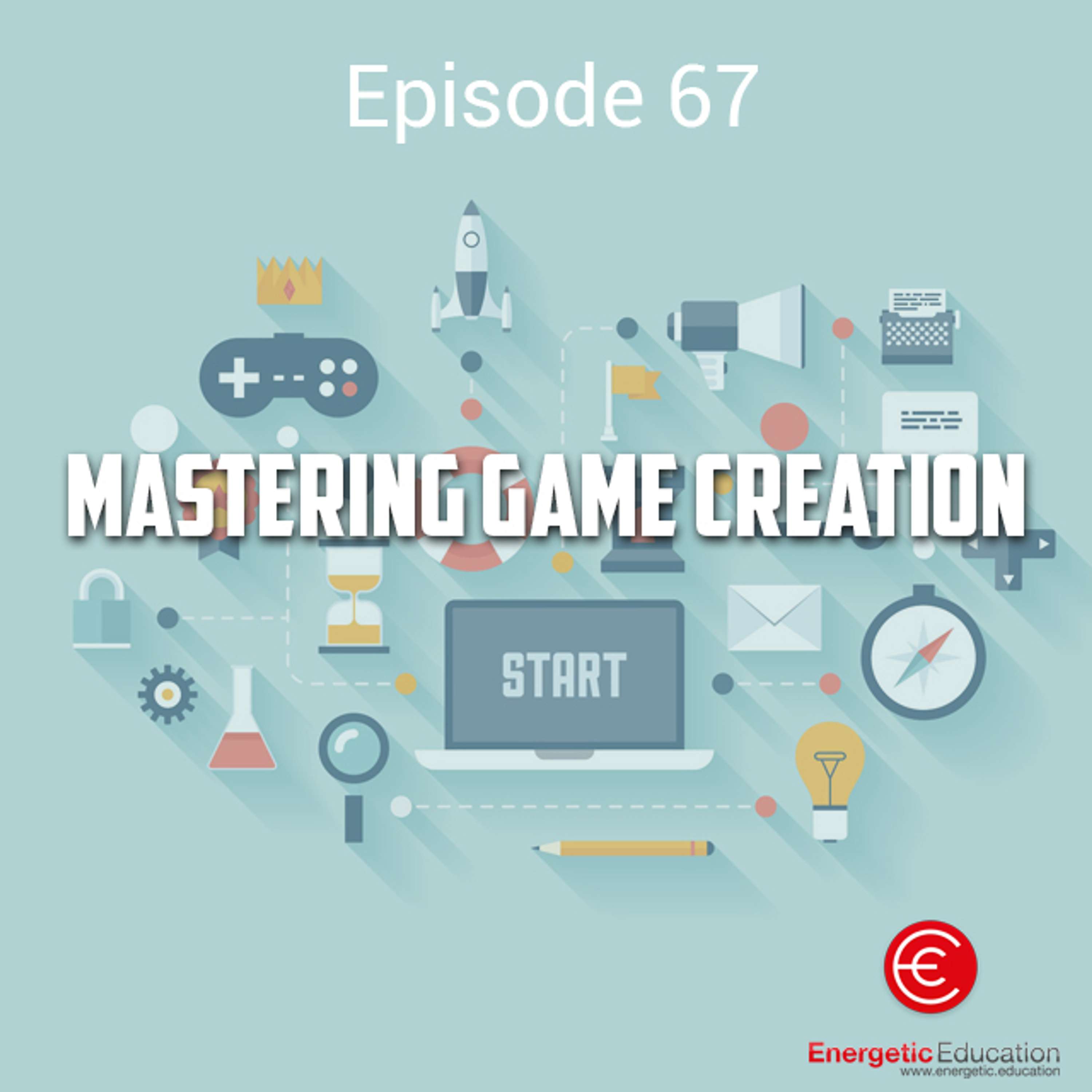 Episode 67 – Mastering game creation