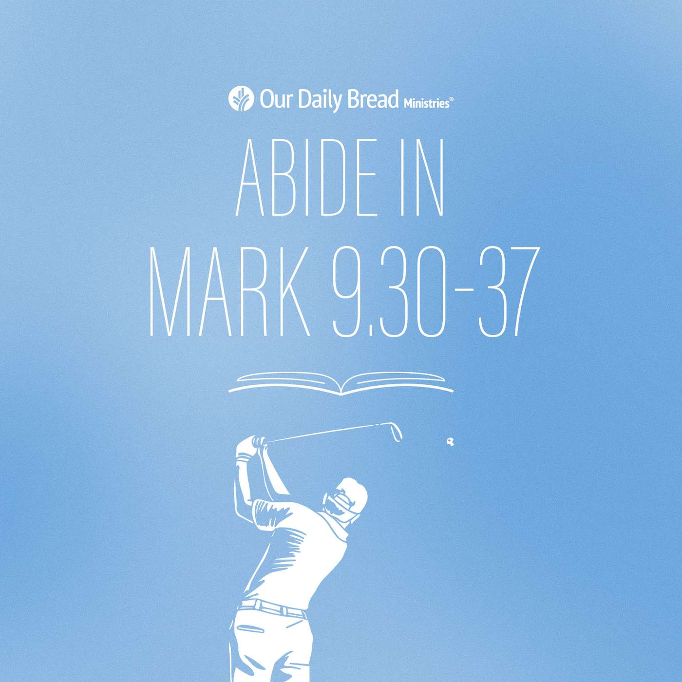 Abide In ... Mark 9:30-37