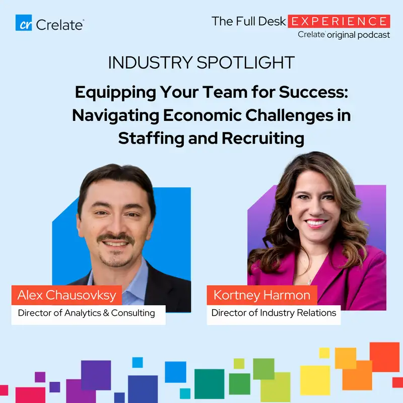 Industry Spotlight | Alex Chausovsky - Director of Analytics & Consulting - Equipping Your Team for Success: Navigating Economic Challenges in Staffing and Recruiting