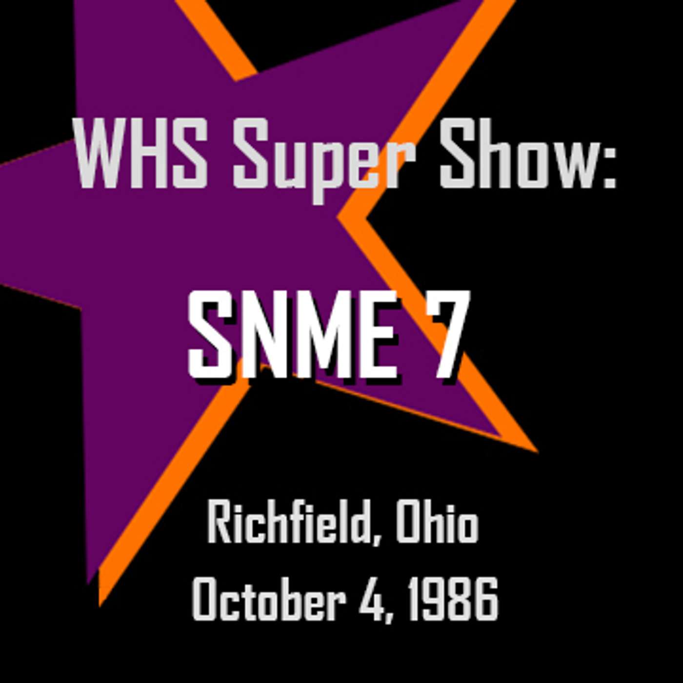 Saturday Night's Main Event 7 - WHS Super Show