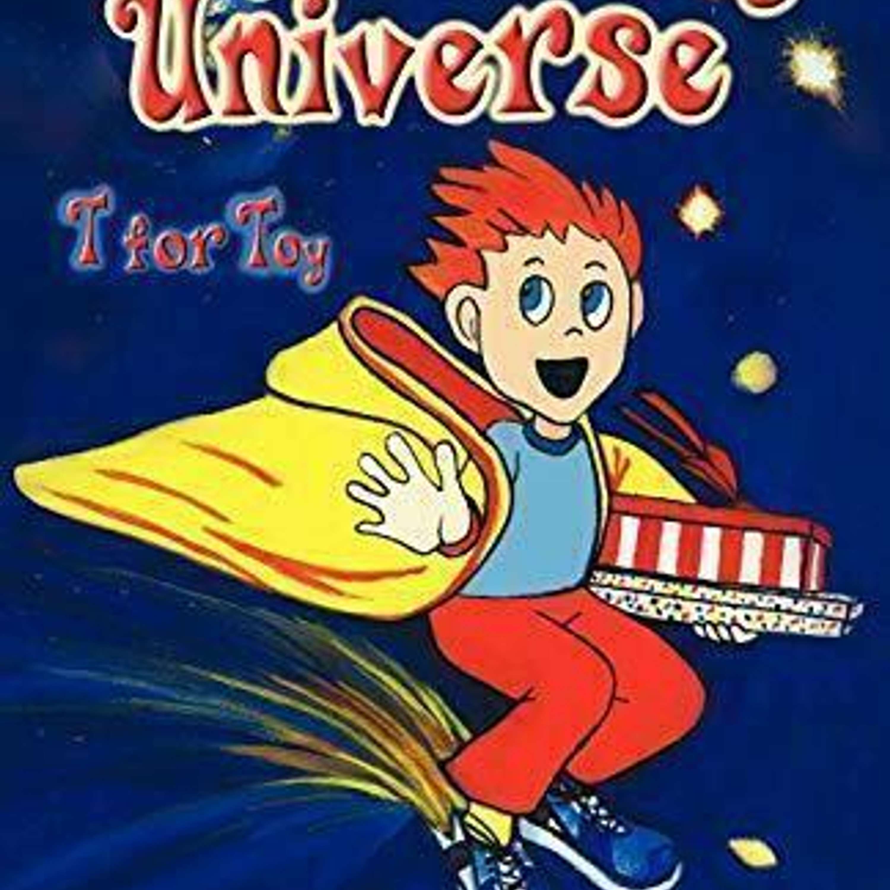 T FOR TOY TROY'S AMAZING UNIVERSE