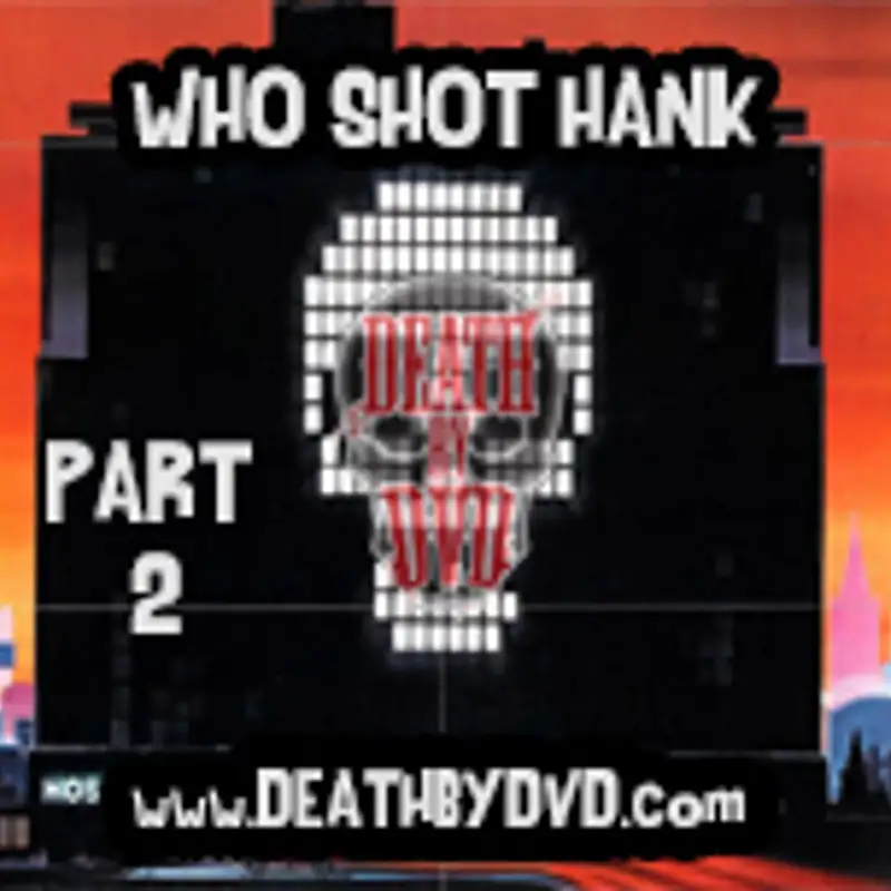 Who Shot Hank : Part 2 