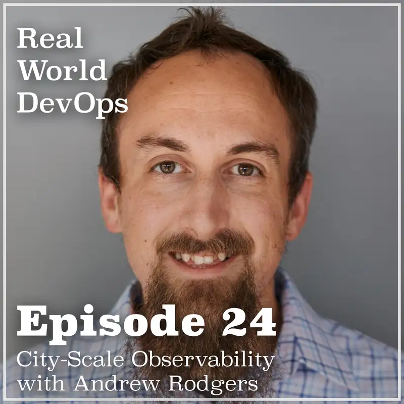 City-Scale Observability with Andrew Rodgers - Real World DevOps