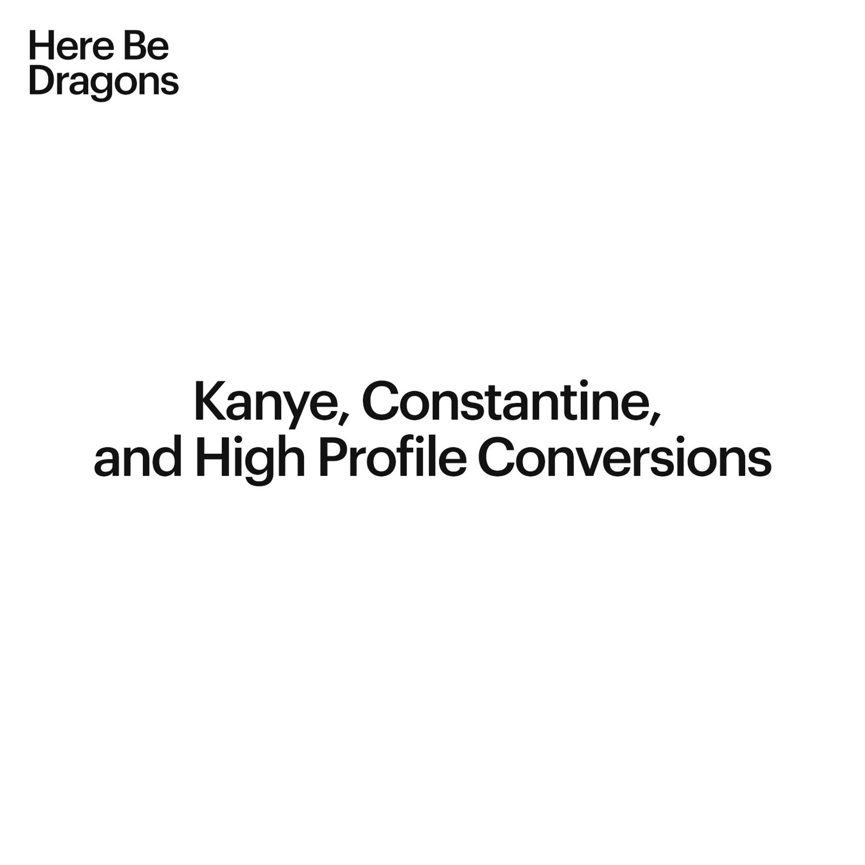 Episode 7: Kanye, Constantine, High Profile Conversions