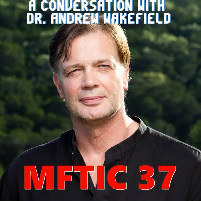 Dr. Andrew WakeField | Vaccine Truth, and The Medical Malpractice Industry