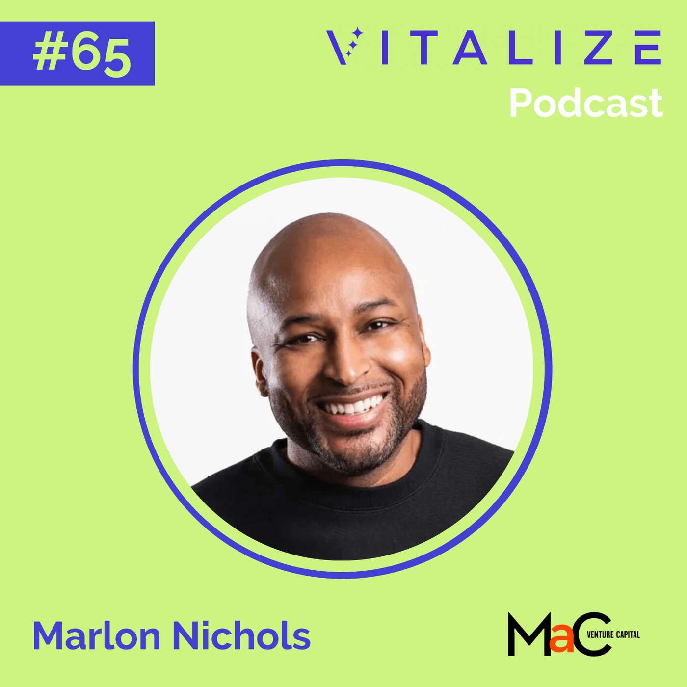 Doubling Fund I to Raise a $203M Fund II, What Makes a Stellar Founder, and Why a Market Downturn is a Great Time to Invest in Startups, with Marlon Nichols of MaC Venture Capital Doubling Fund I to Raise a $203M Fund II, What Makes a Stellar Founder, and Why a Market Downturn is a Great Time to Invest in Startups, with Marlon Nichols of MaC Venture Capital