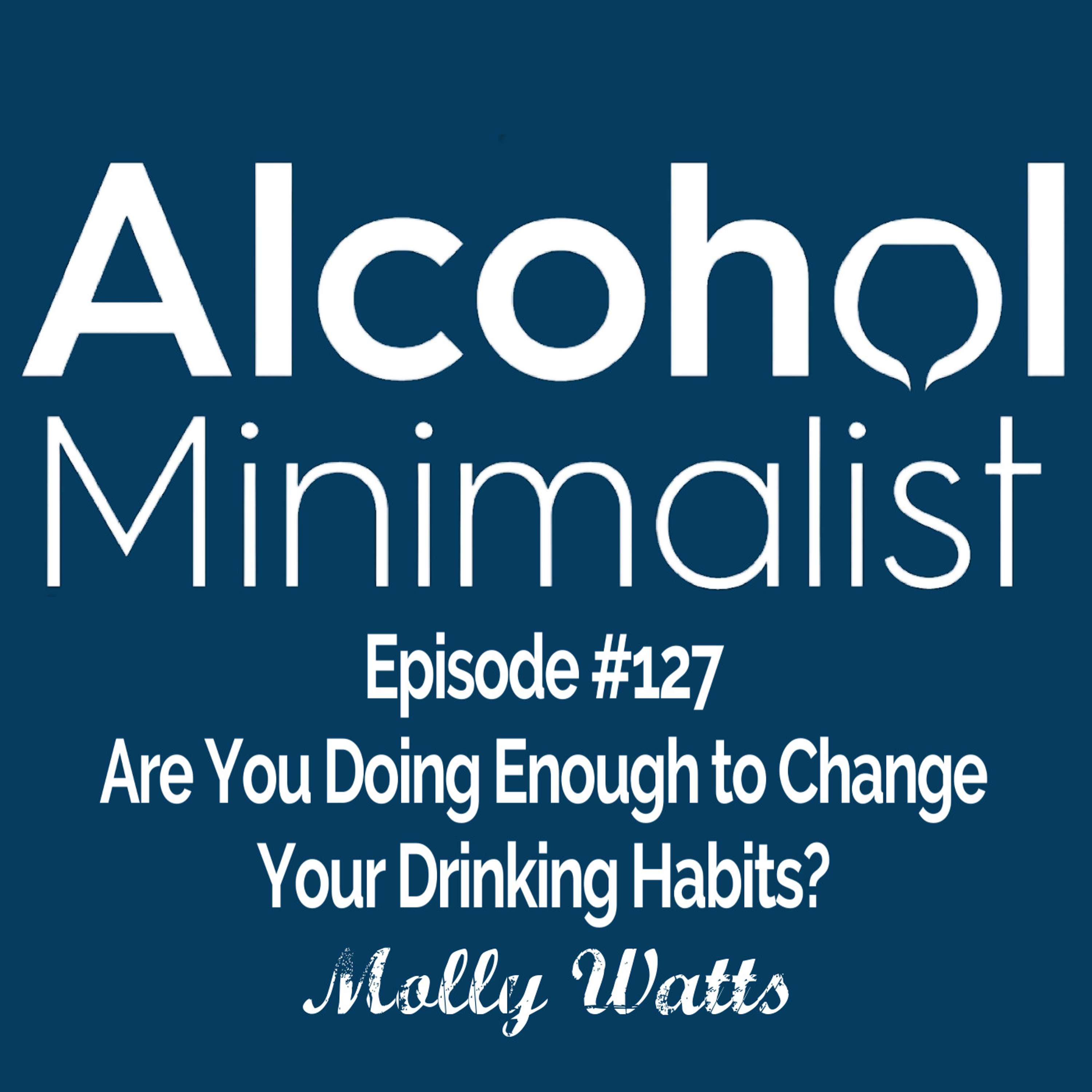 cover of episode Is What You're Doing Good Enough to Change Your Drinking Habits?