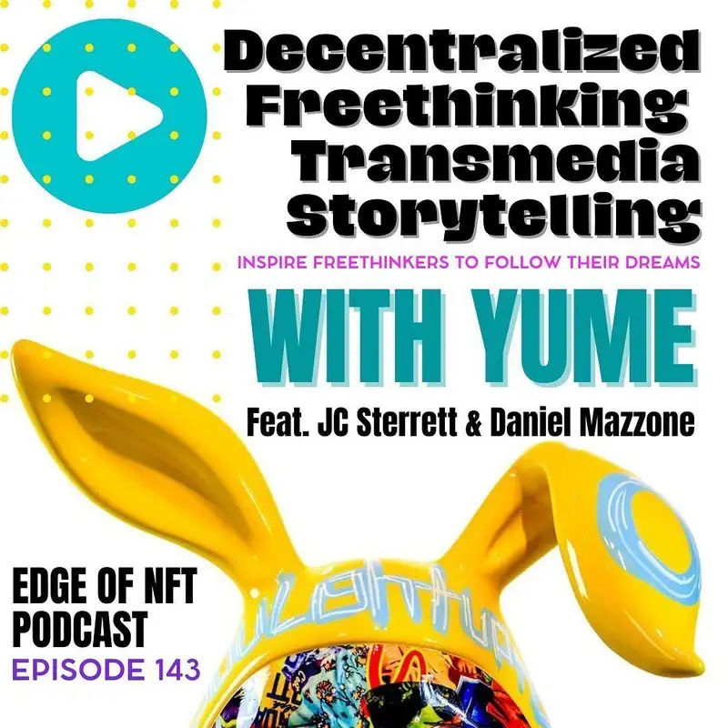 JC Sterrett & Daniel Mazzone (Yume & Rainbow Lobster) - Decentralized Freethinking Transmedia Storytelling, Plus HeroMaker Studios, Kumite NFT, And More…