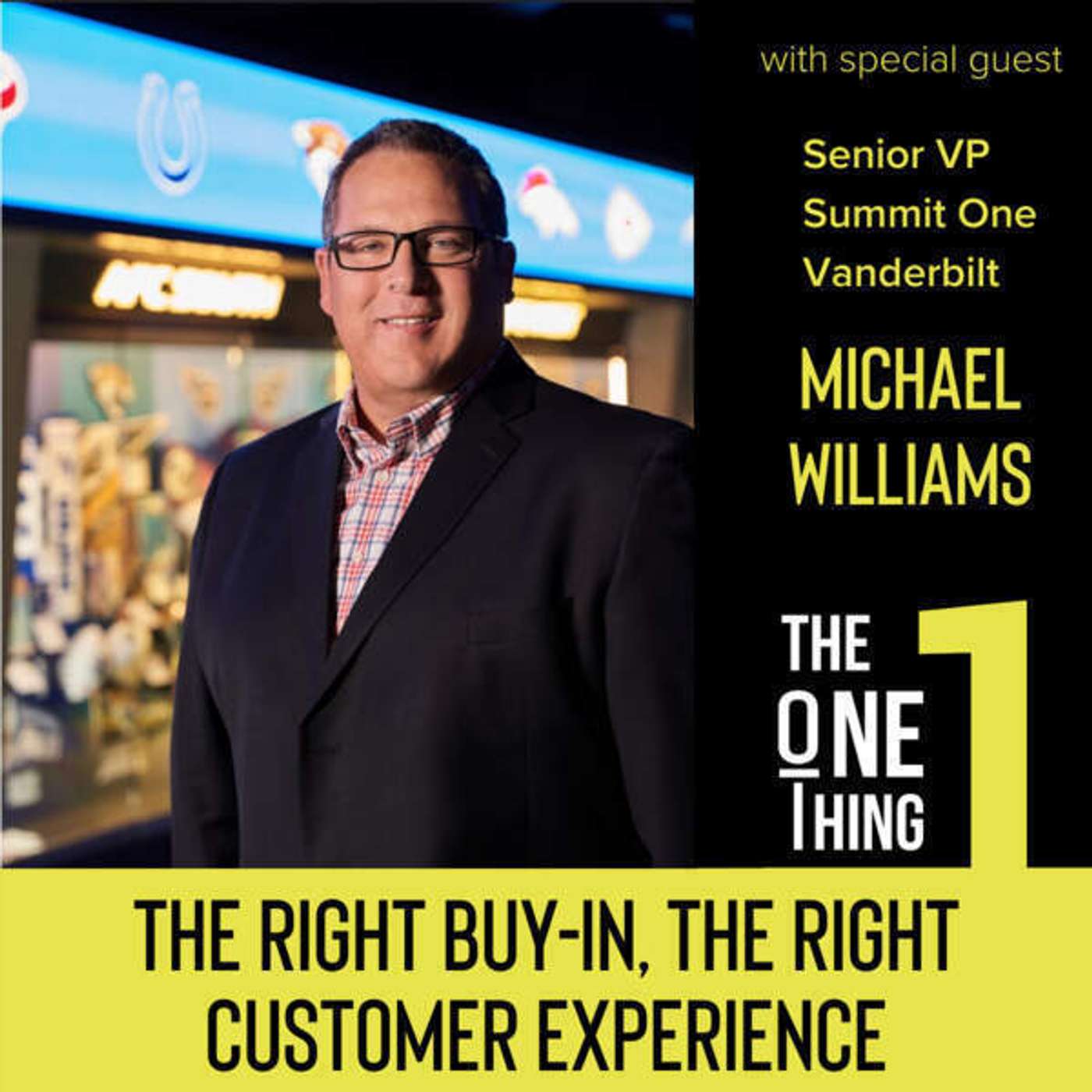 The Right Buy-In, The Right Customer Experience - with Michael Williams The Right Buy-In, The Right Customer Experience - with Michael Williams