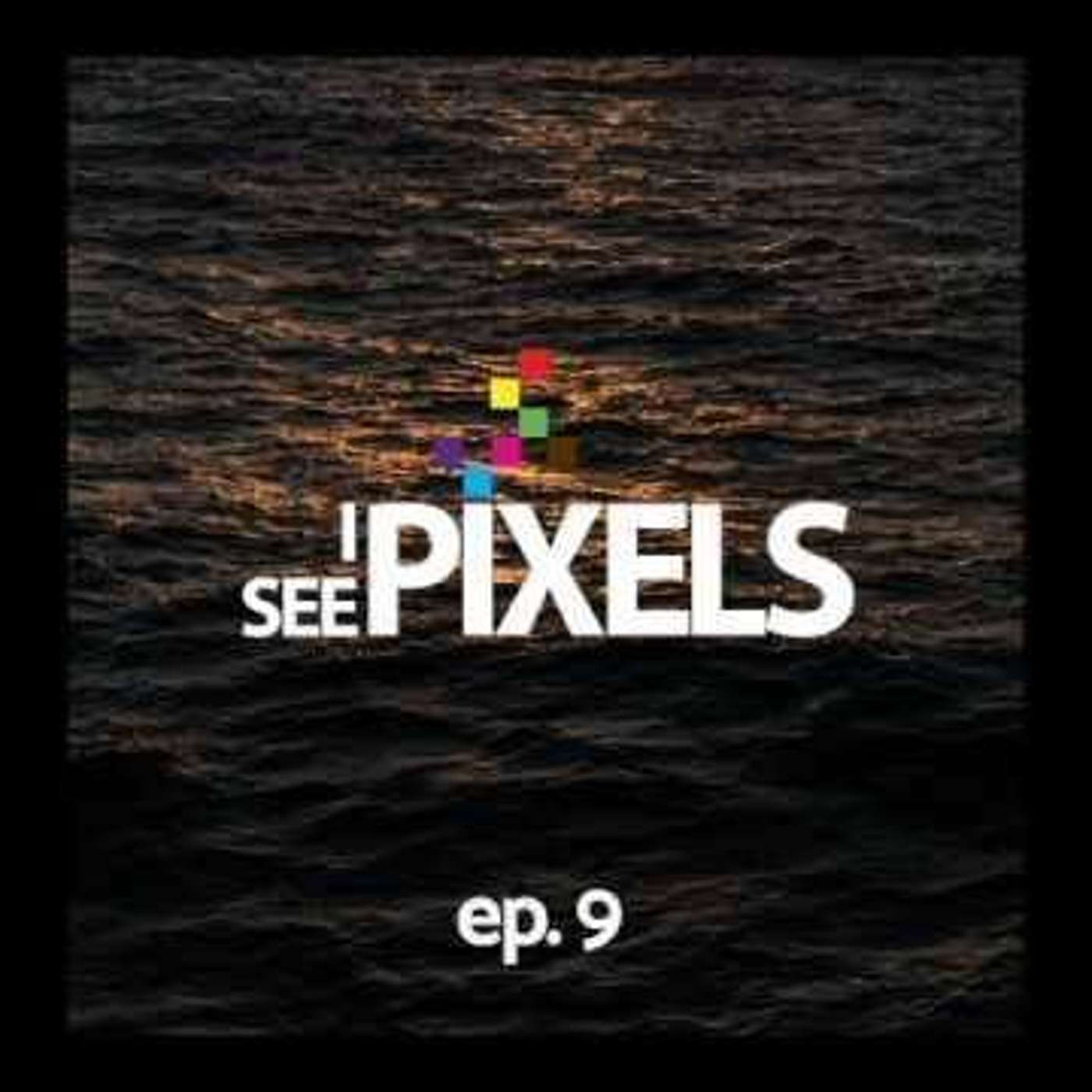 I See Pixels Podcast