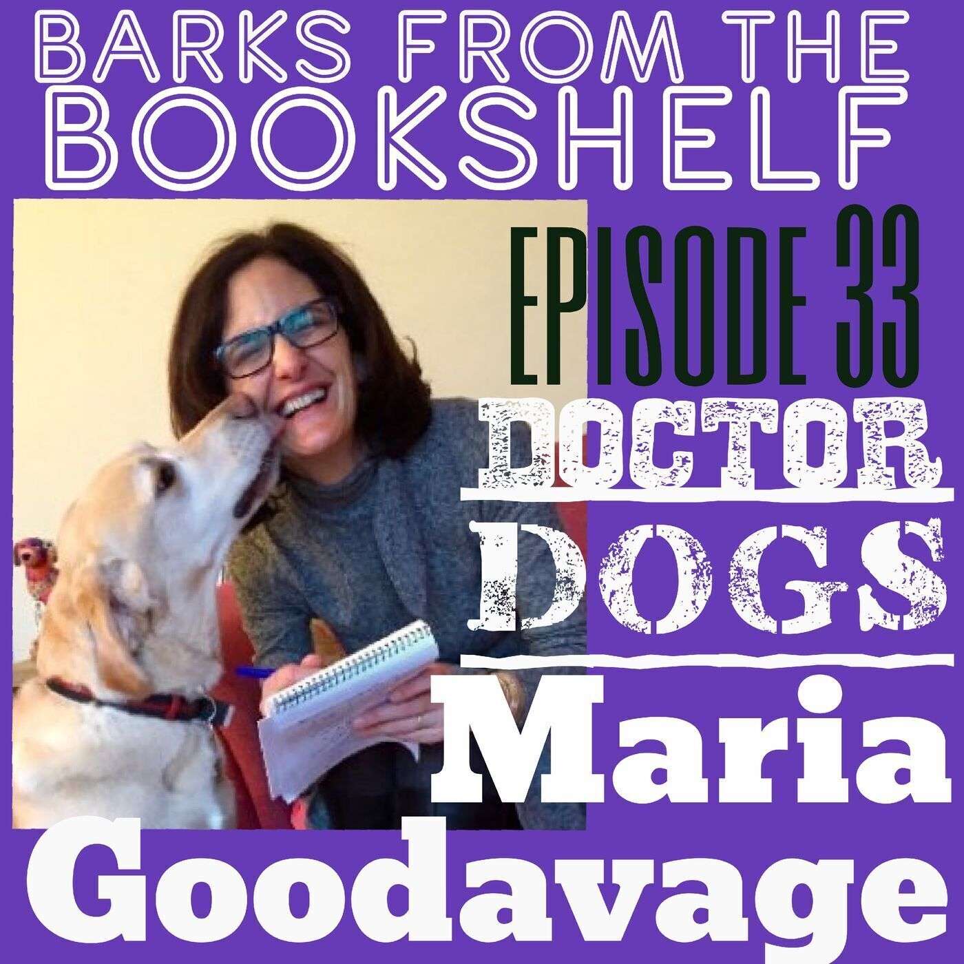 #33 Maria Goodavage - Doctor Dogs: How Our Best Friends Are Becoming Our Best Medicine