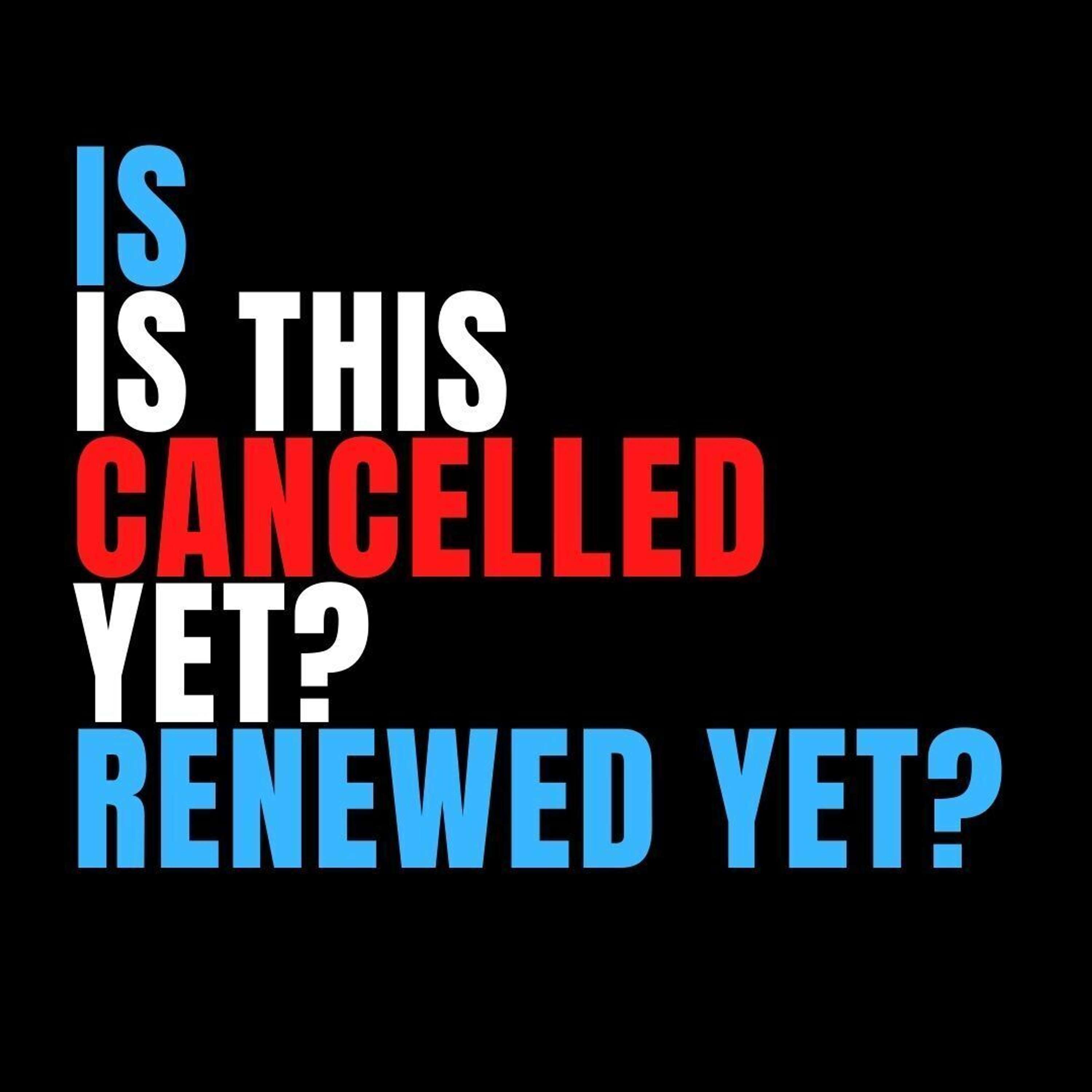 Is This Cancelled Yet?