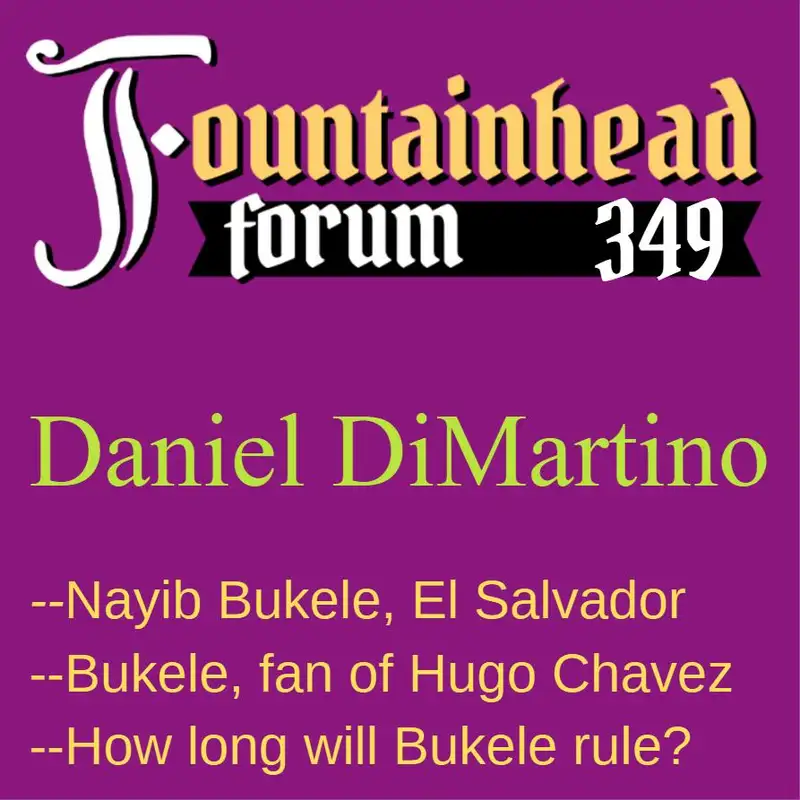 FF-349: Daniel DiMartino on Nayib Bukele's rule in El Salvador