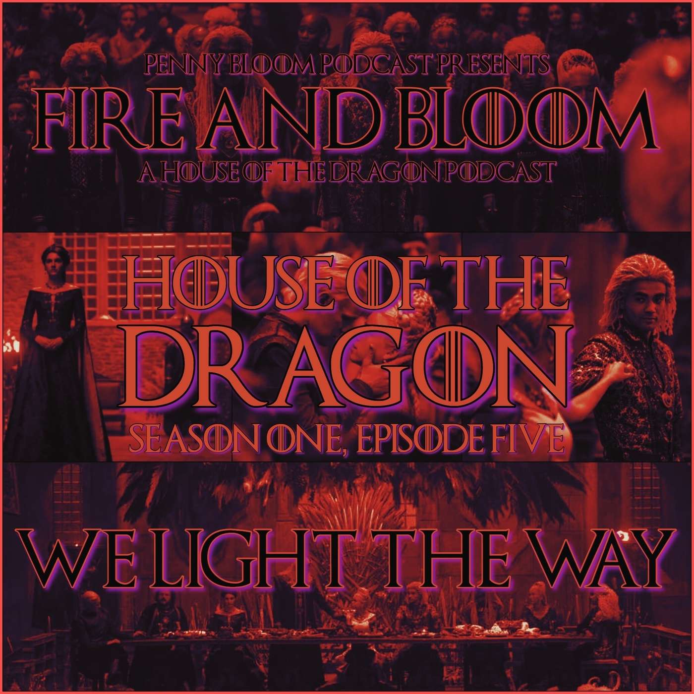 Fire & Bloom • House of the Dragon #105 • “We Light the Way”