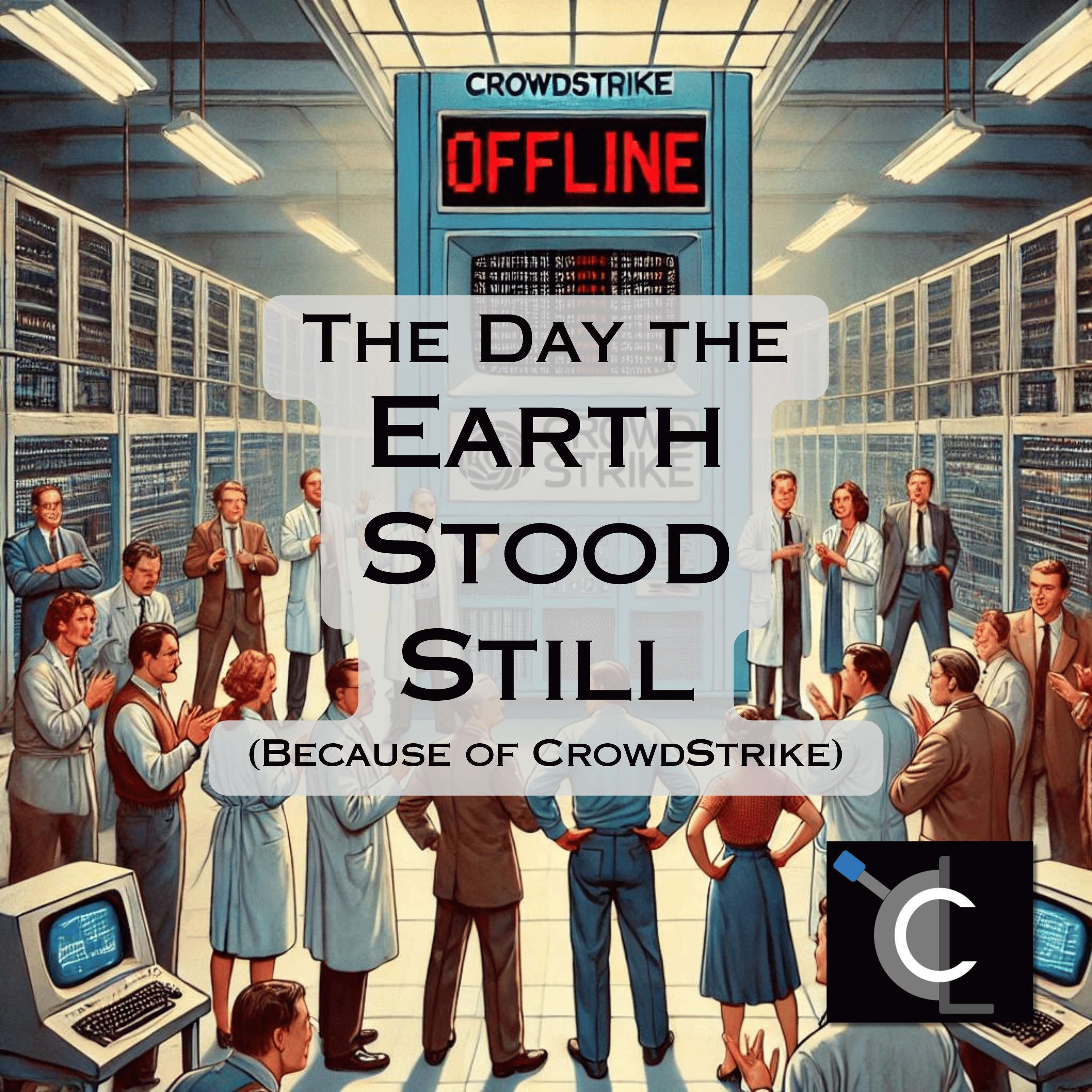 The Day the Earth Stood Still (Because of CrowdStrike)