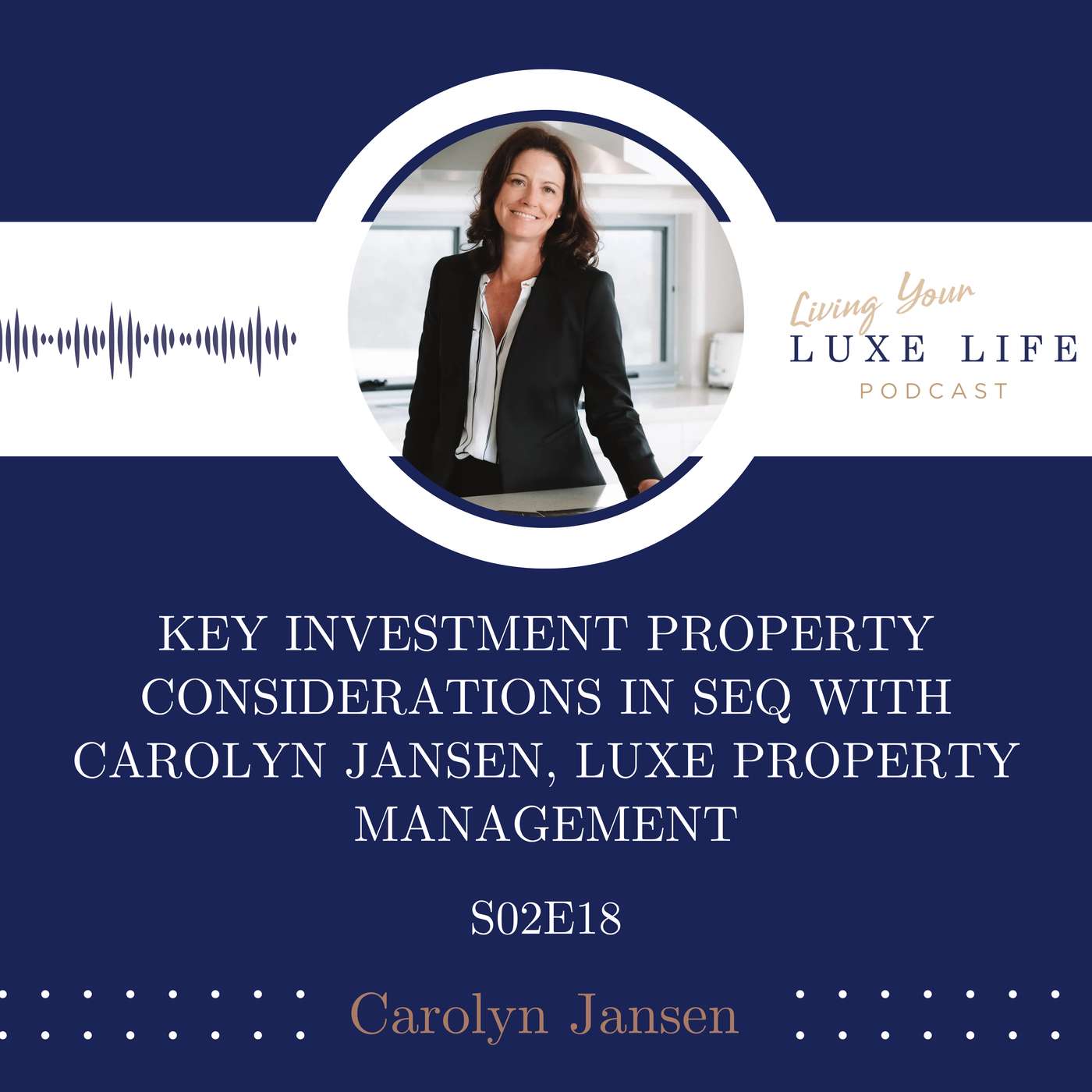 S02, E18 Top 5 Key Considerations When Selecting an Investment Property in South East Queensland with Carolyn Jansen, Principal, Luxe Property Management