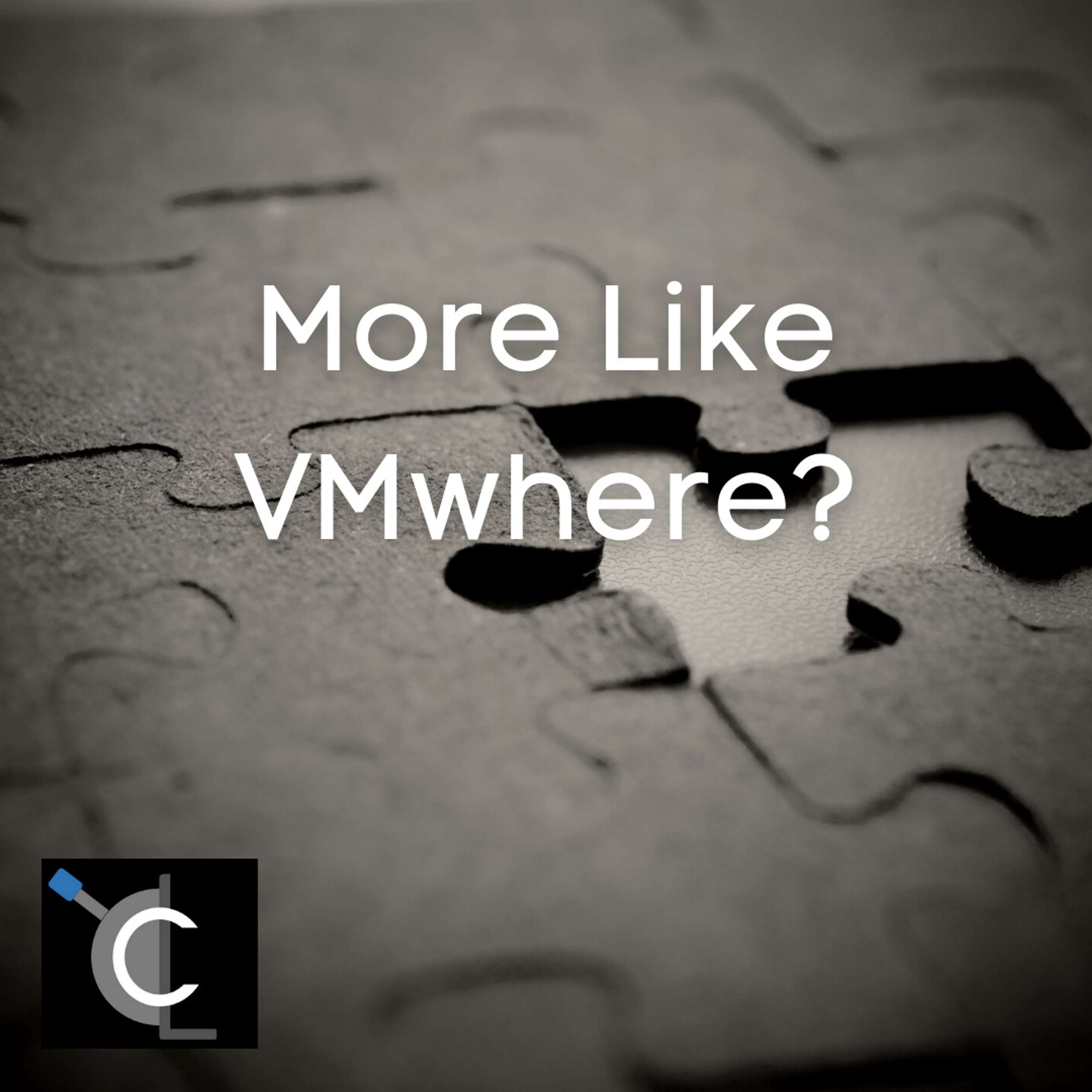 More Like VMwhere?
          
          
            
              [11]