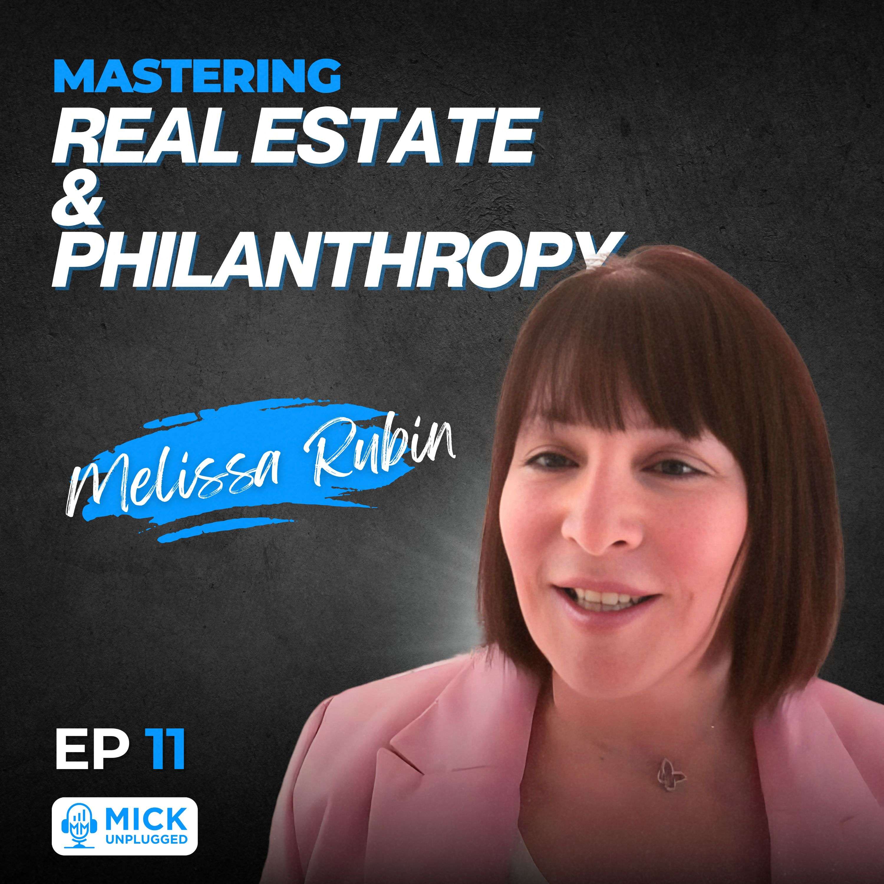 cover of episode Melissa Rubin | Mastering Real Estate and Philanthropy - Mick Unplugged [EP 11]