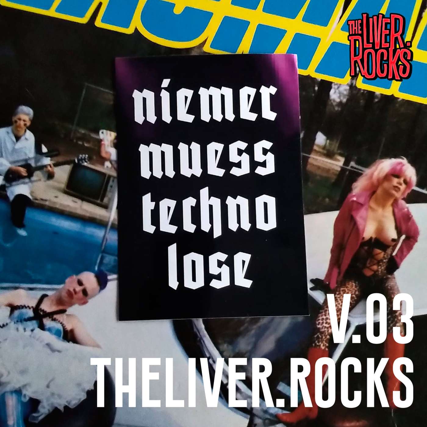 theliver.rocks 003 – niemer muess techno lose theliver.rocks 003 – niemer muess techno lose