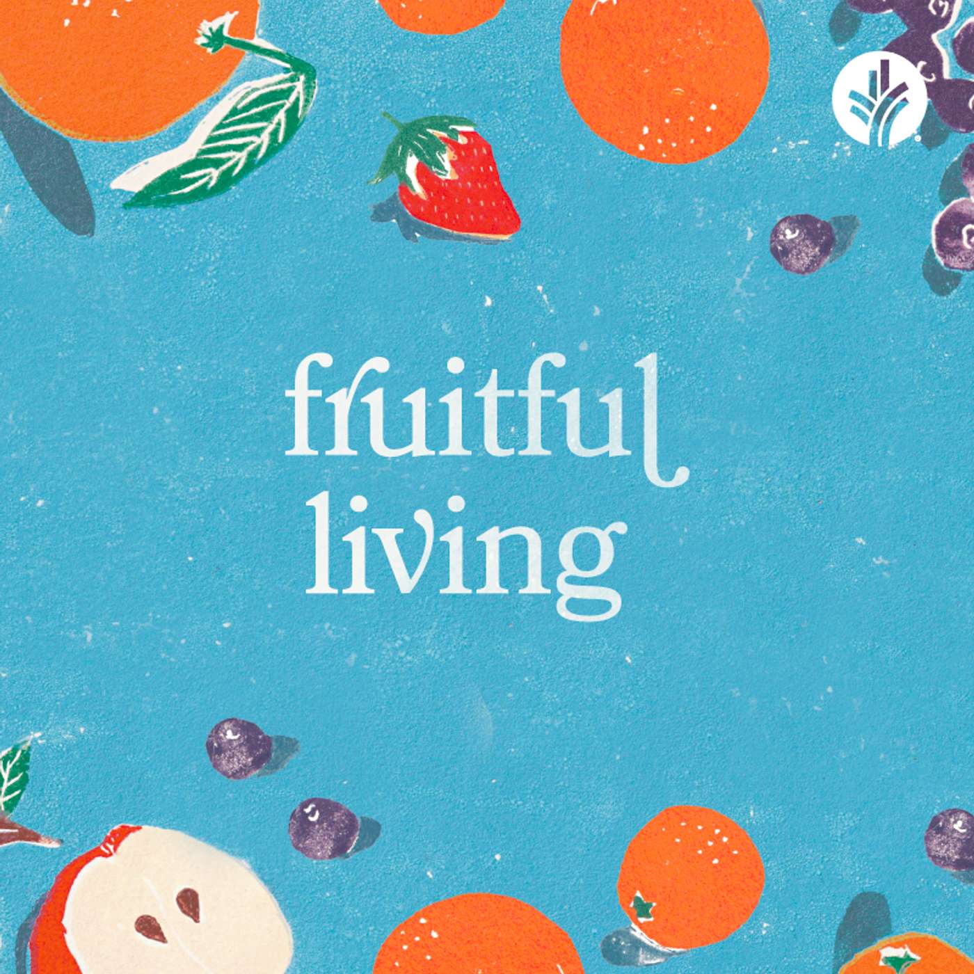 201. Fruitful Living | Week 1 | Discover the Word Podcast | @Our Daily Bread