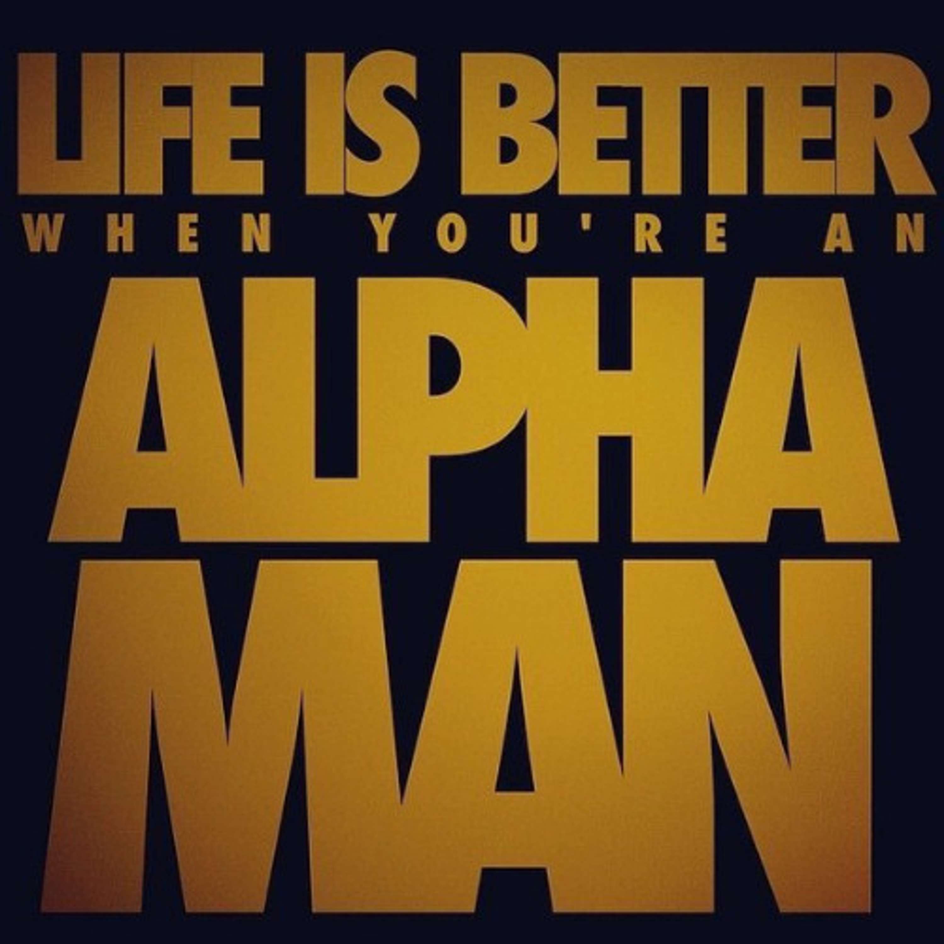 There Goes An Alpha Man