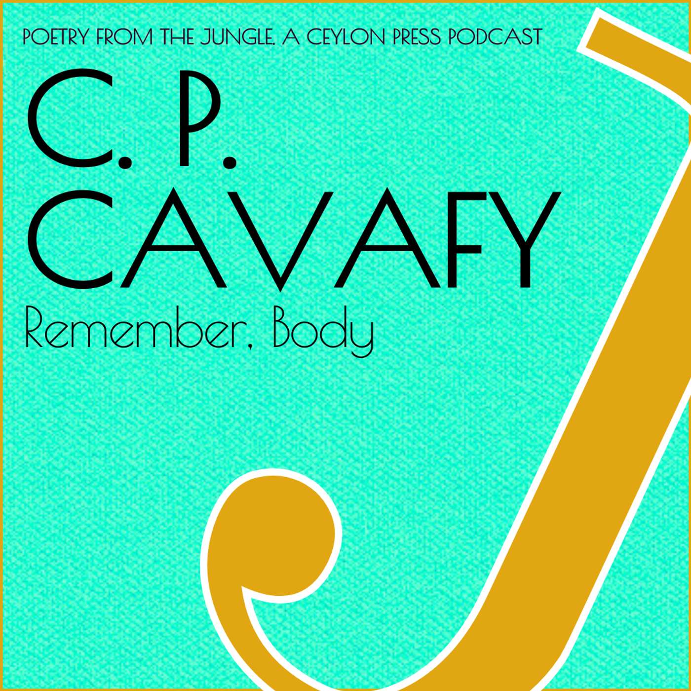 C. P. Cavafy.     Remember, Body.
