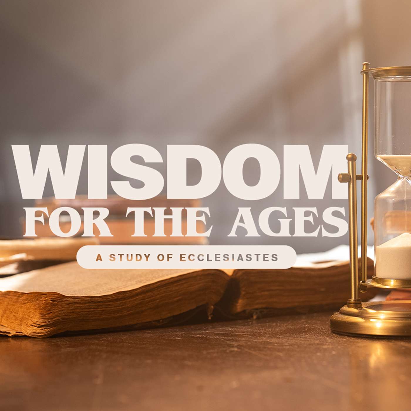Wisdom for the Ages // Eccl. 4