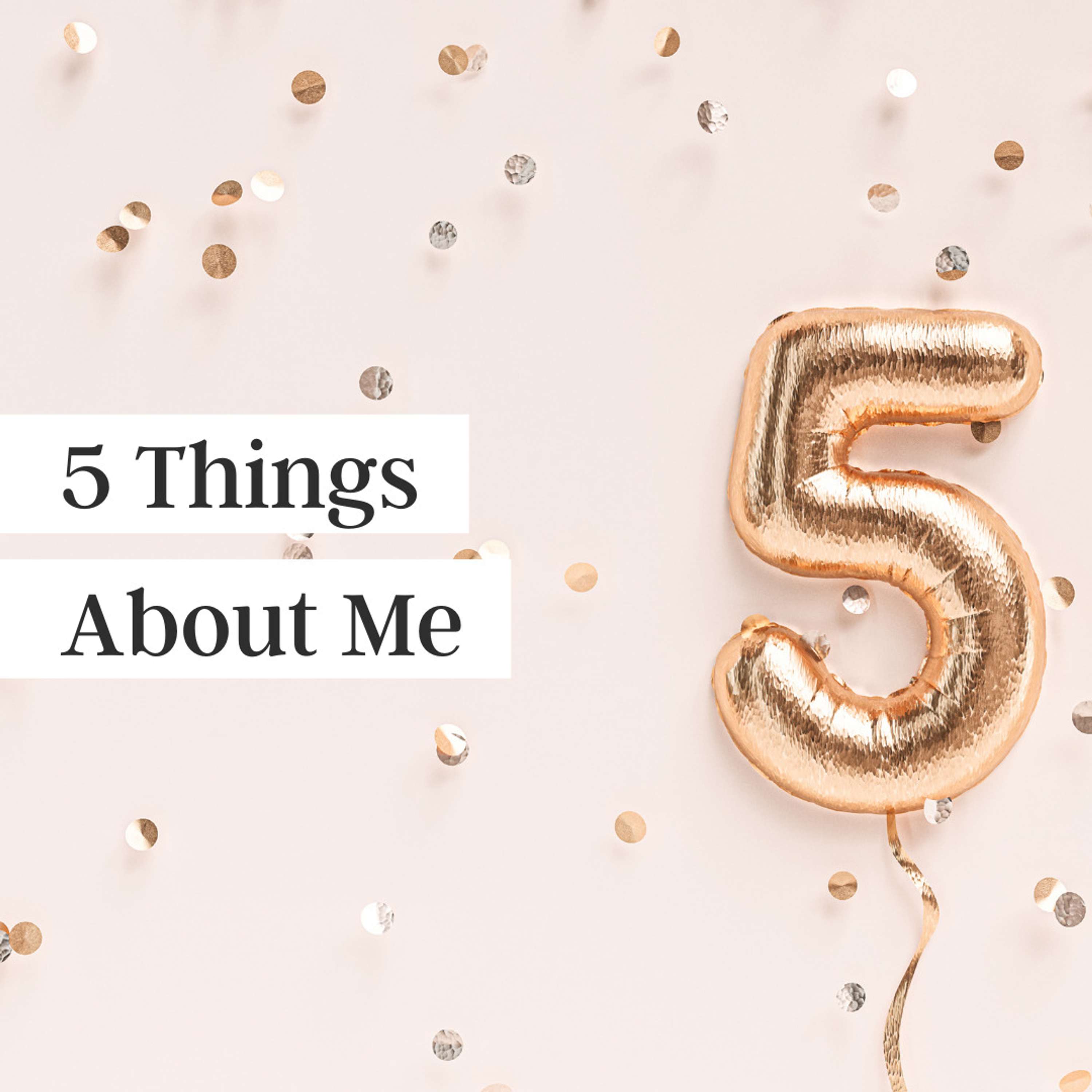5 Things I Want You to Know About Me