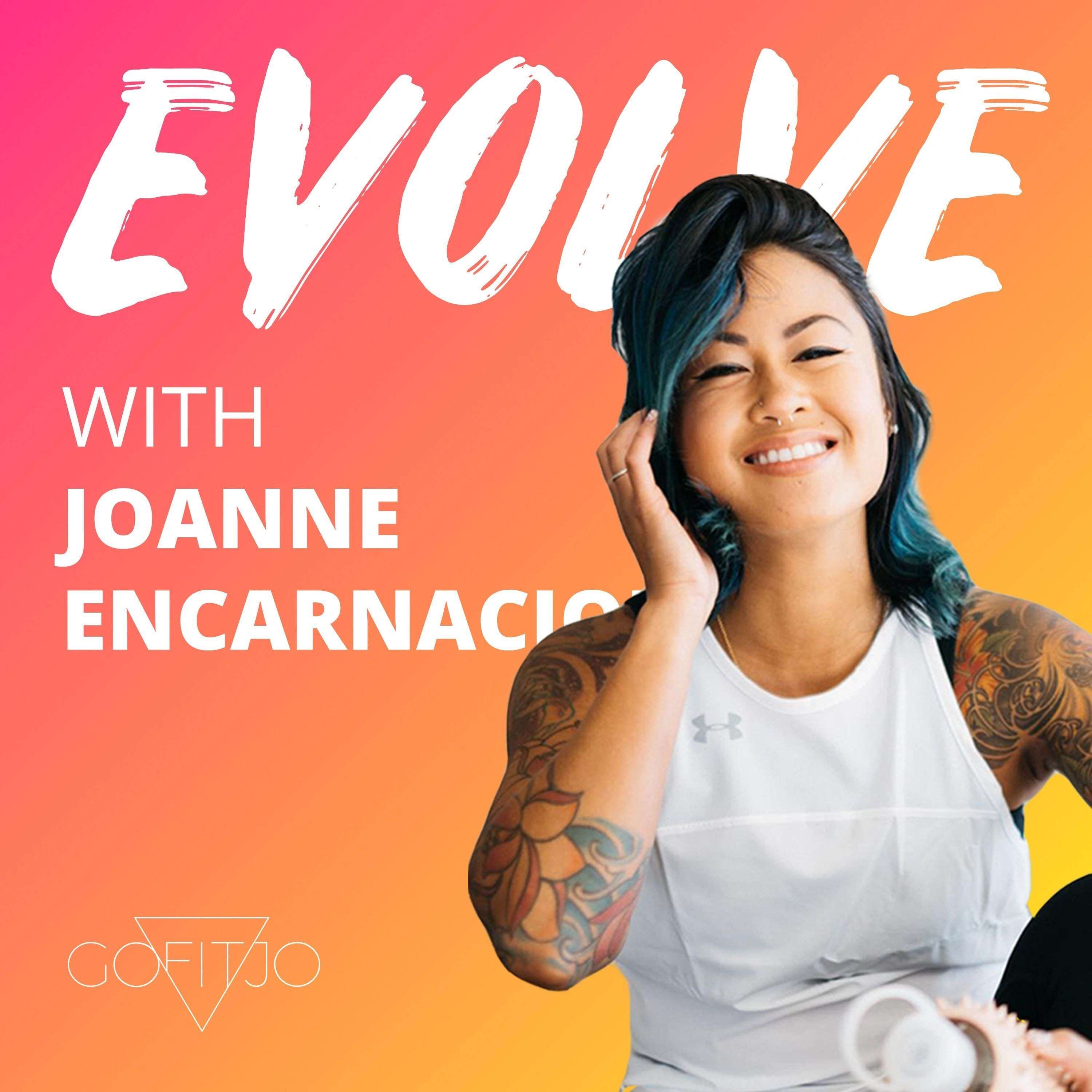 Joanne Encarnacion On The Power Of Radical Self Acceptance For Entrepreneurs | Evolve 012
