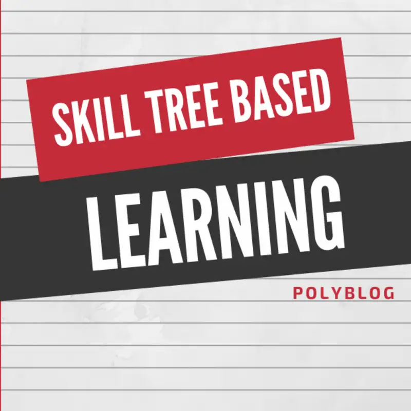 💥Skill Tree Based Learning Part 2 [Fireside Polycast]