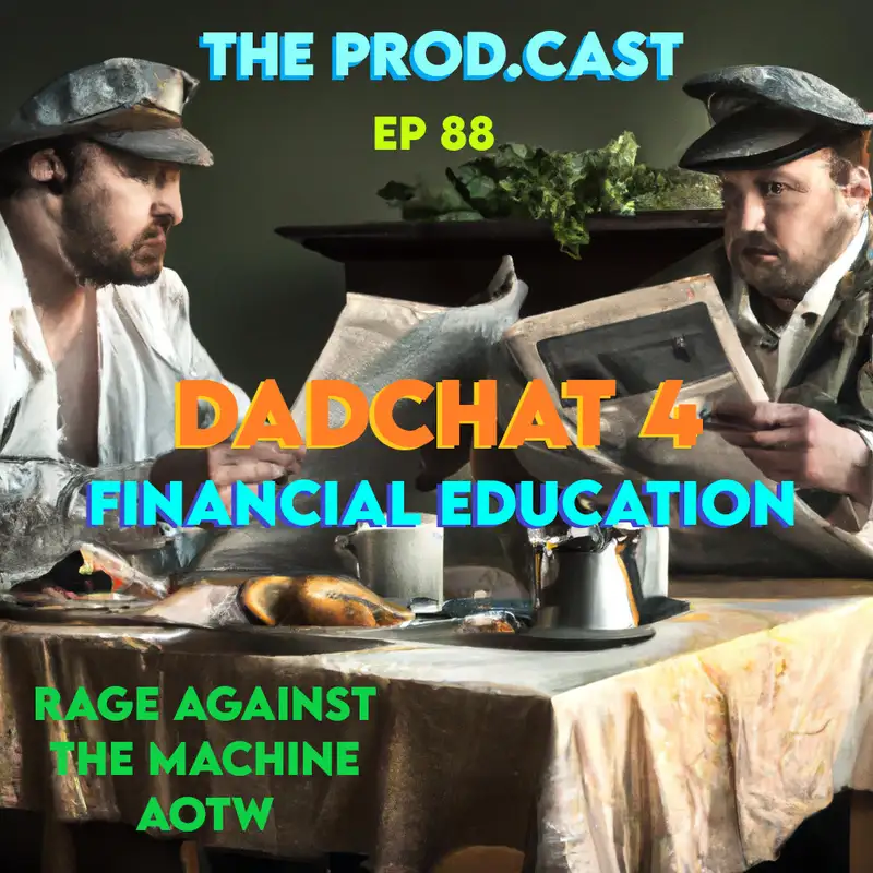 DadChat 4: Financial Education (Rage Against The Machine AOTW)