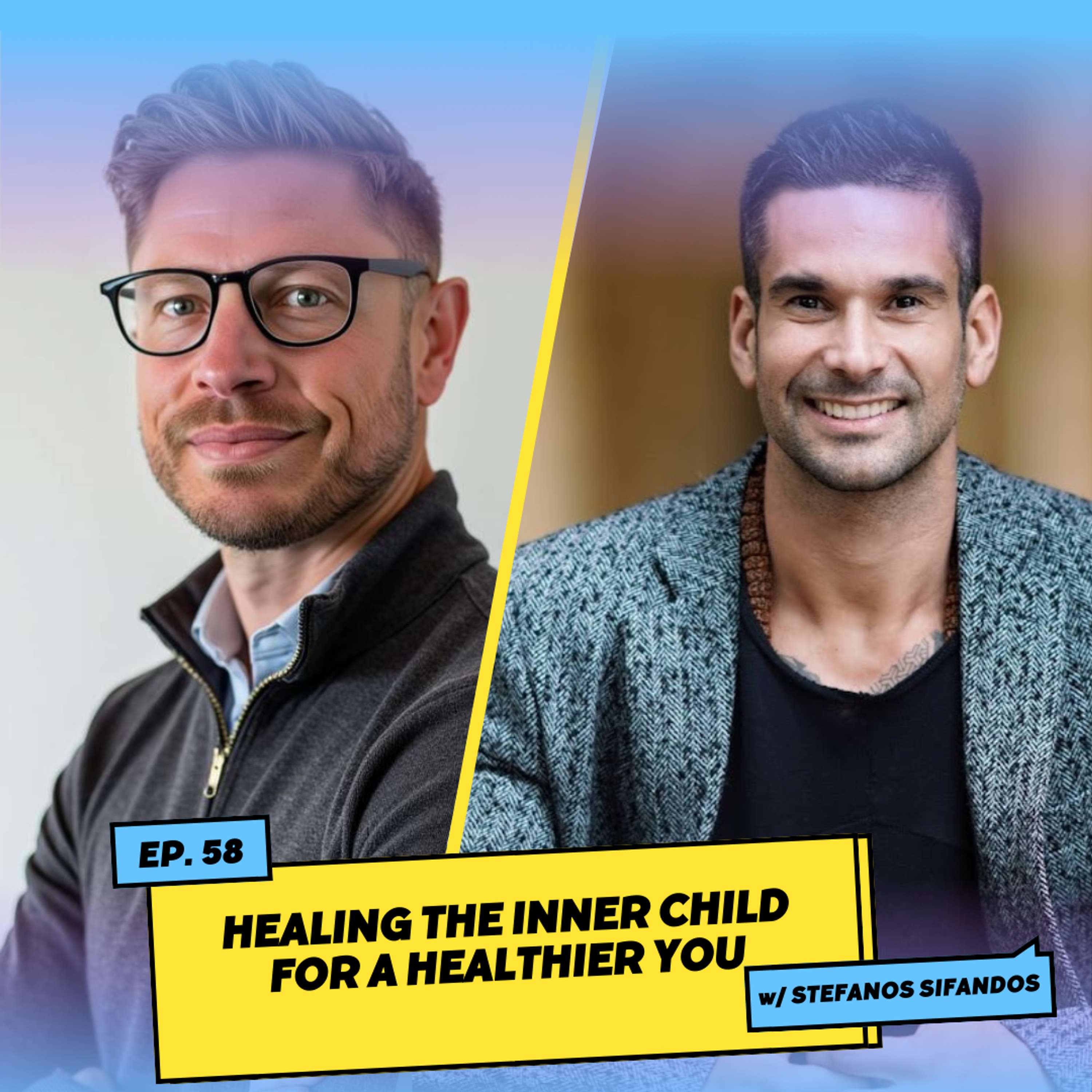 Healing the Inner Child for a Healthier You w/ Stefanos Sifandos