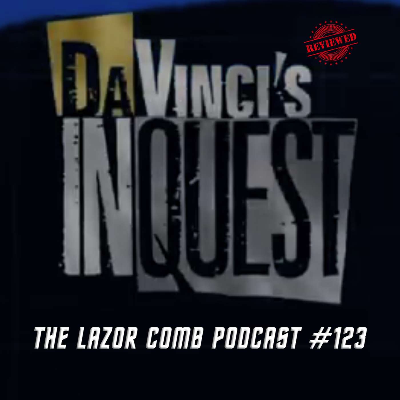 Da Vinci's Inquest | The Lazor Comb Podcast #132 Da Vinci's Inquest | The Lazor Comb Podcast #132