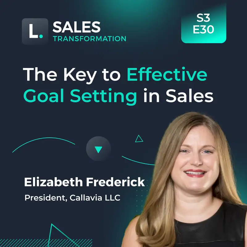 704 - The Key to Effective Goal Setting in Sales, with Elizabeth Frederick