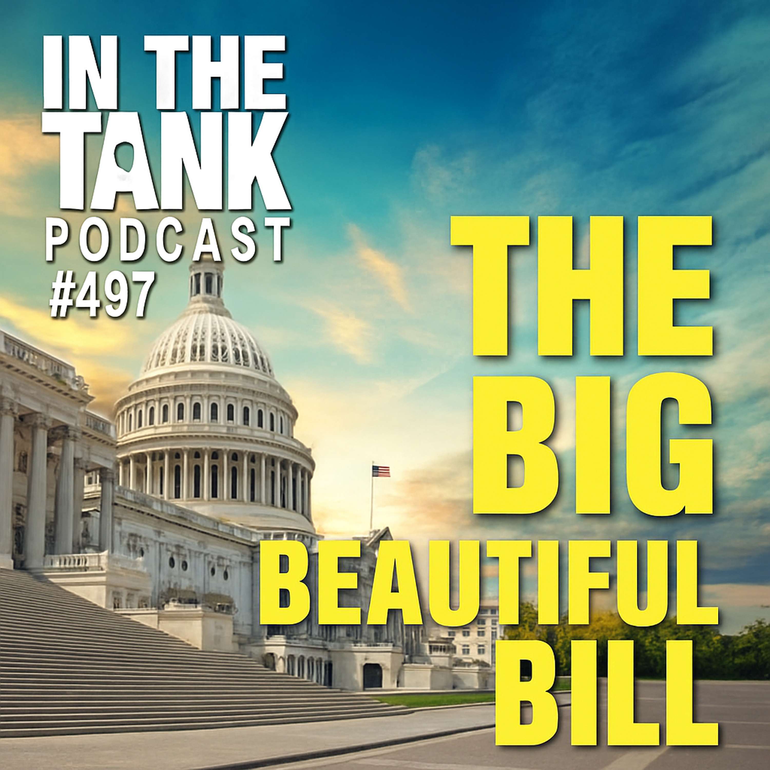 The Big Beautiful Bill - In The Tank #497