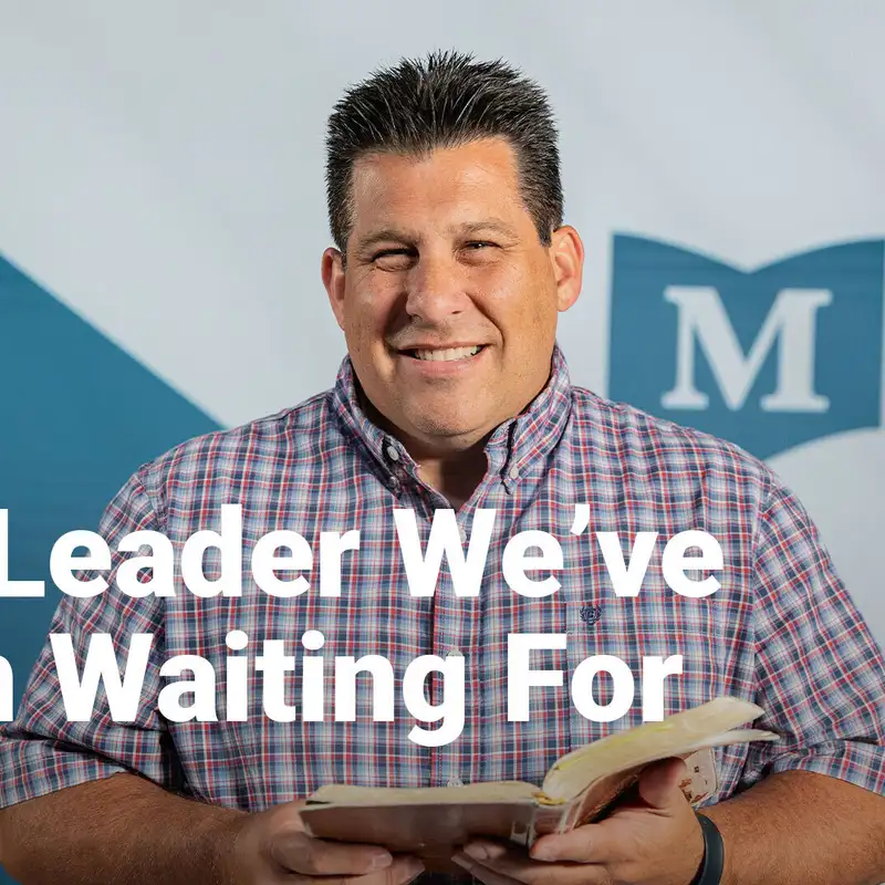 The Leader We’ve Been Waiting For | The Gospel of Mark: A Brand New Start | Week 3