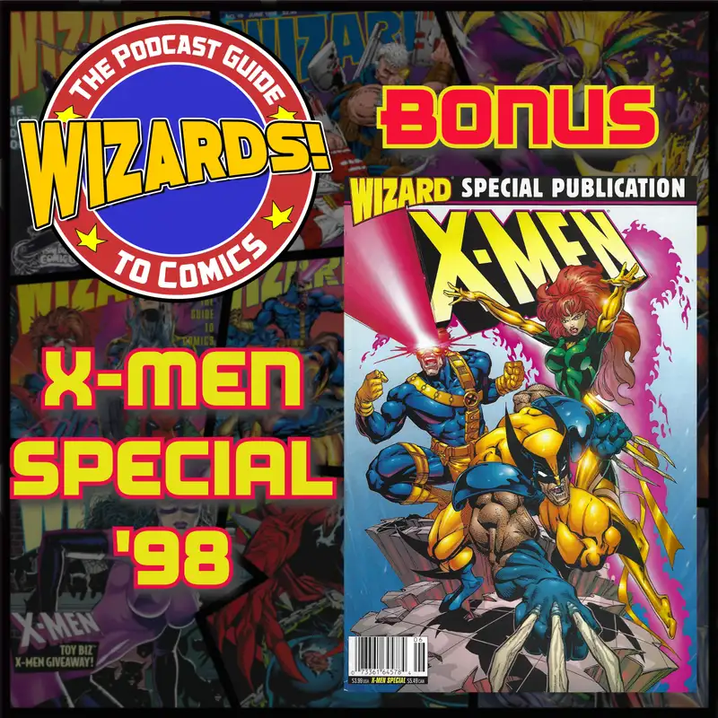 WIZARDS The Podcast Guide To Comics | X-Men Special '98