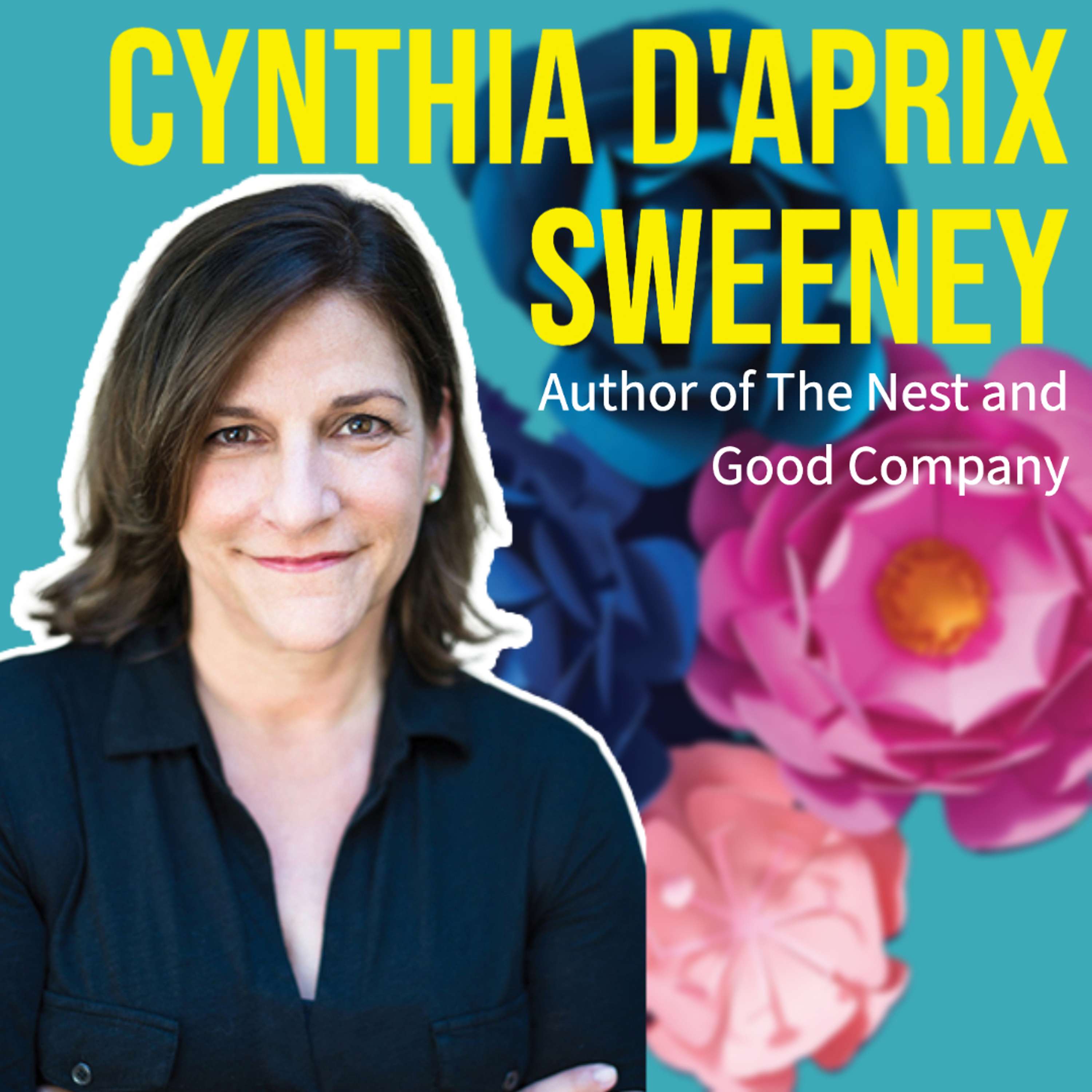 Cynthia D'Aprix Sweeney - Author of The Nest and Good Company - Live at Warwick's Books - podcast episode cover