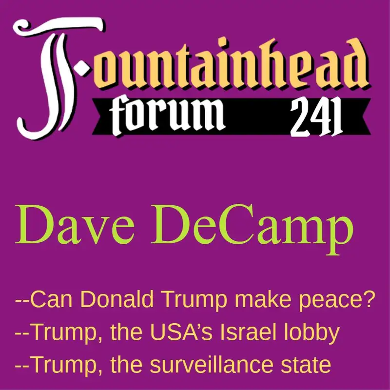 FF-241: Dave DeCamp on the prospects for peace with Donald Trump in the White House