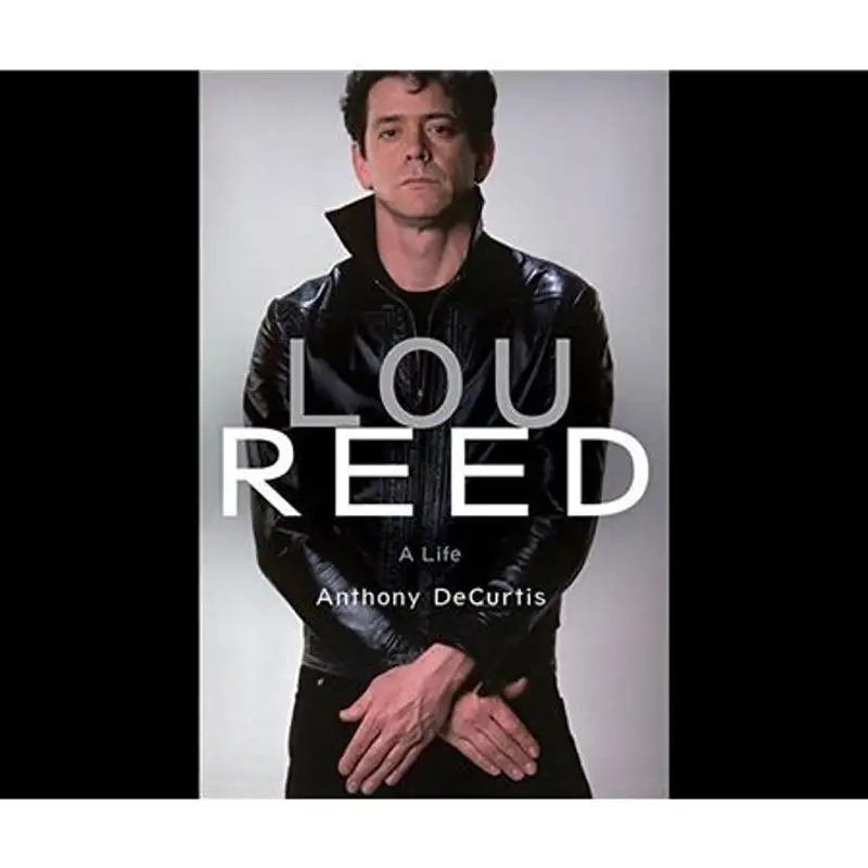 Anthony DeCurtis ,  New Book “Lou Reed: A Life “