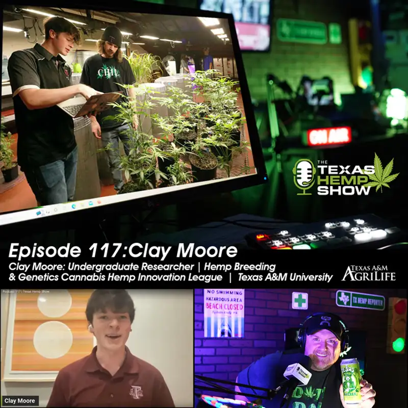 Episode # 117 Clay Moore Texas A&M  Hemp Breeding Program