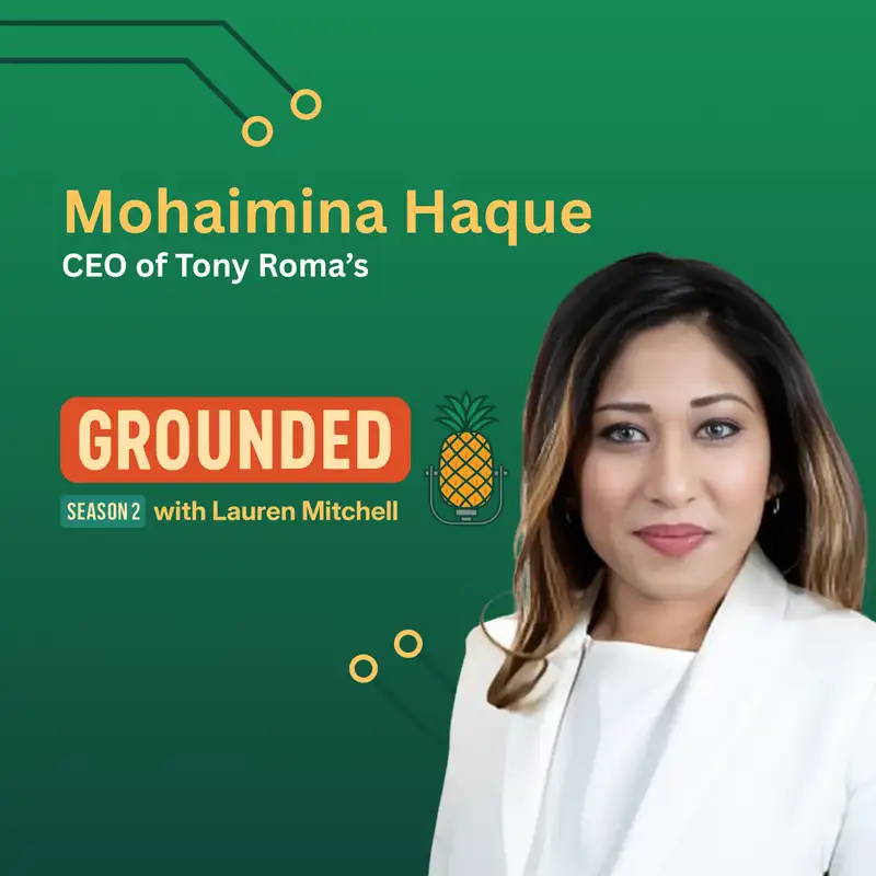 Innovation Meets Tradition with Tony Roma’s Mohaimina Haque - Grounded Podcast - Episode #36