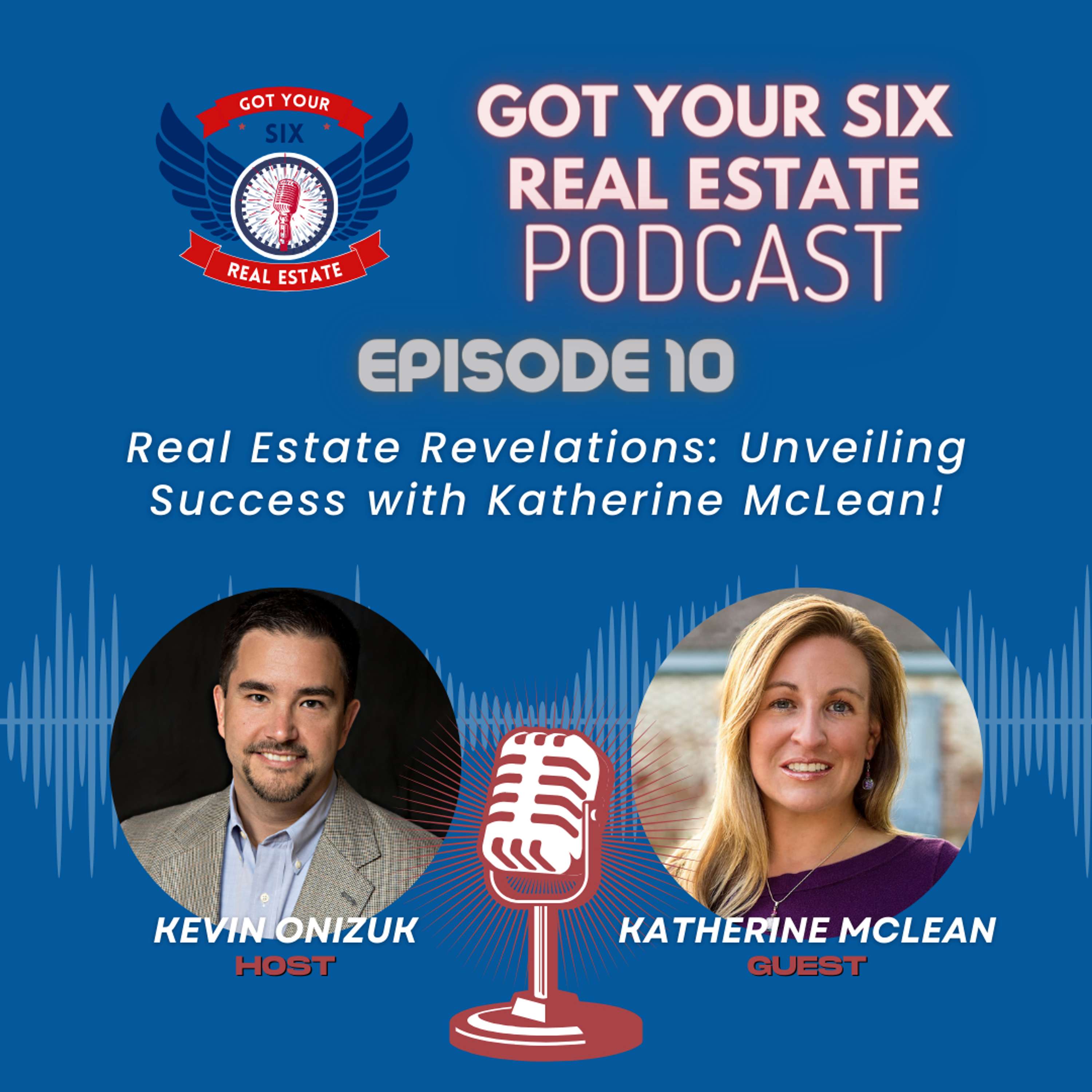 Episode 10: Real Estate Revelations: Unveiling Success with Katherine McLean!
