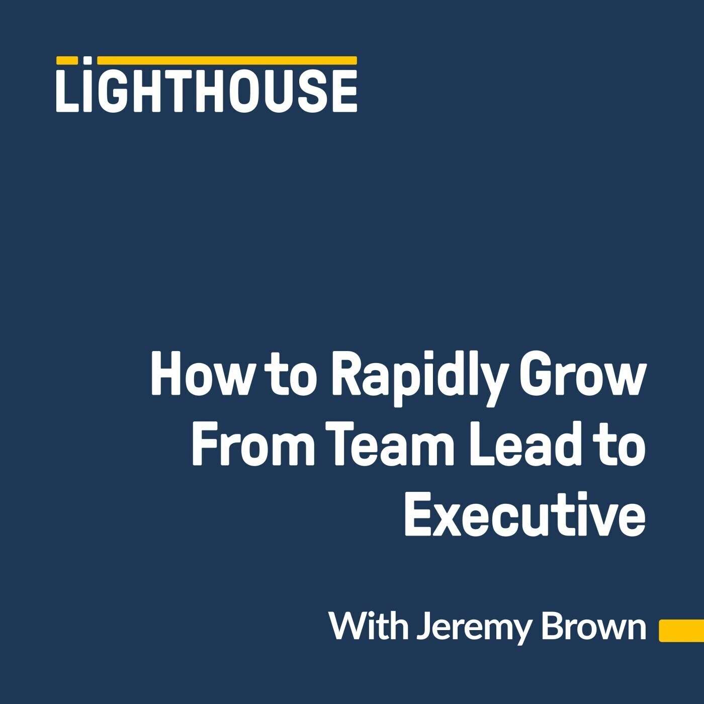 How to Rapidly Grow From Team Lead to Executive
