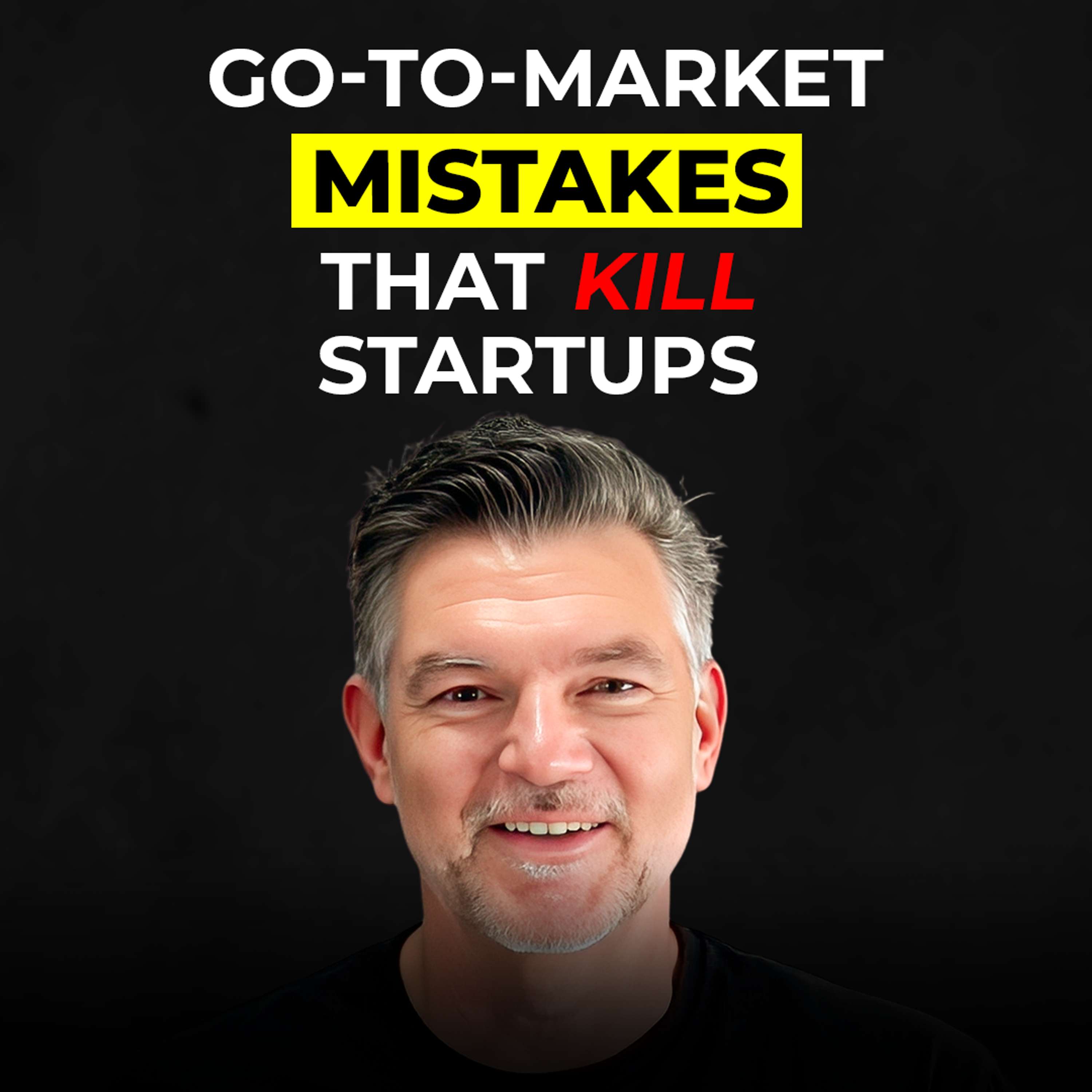 Five Most Common Mistakes of Scaling Your Go-to-Market that can KILL Your Company! | TFJ E71