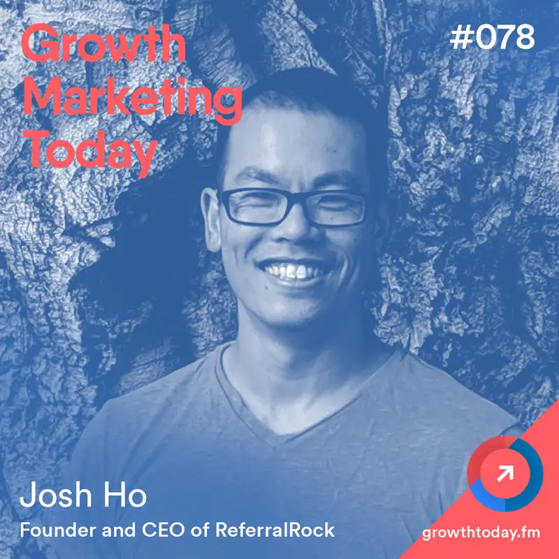How Josh Ho Bootstrapped His SaaS from Zero to $70K MRR with Josh Ho, Founder and CEO of ReferralRock (GMT078)